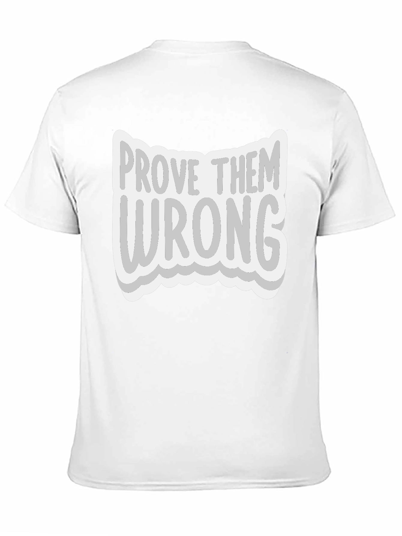 Prove Them Wrong Graphic Tee - Motivational T-Shirt