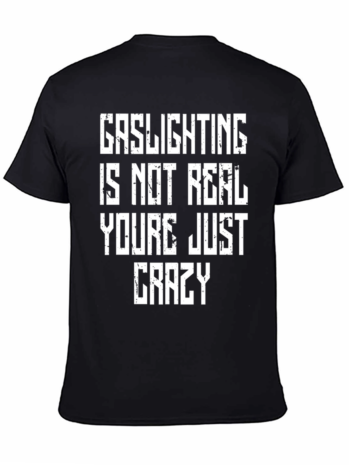 Gaslighting is Not Real Graphic T-Shirt - Unisex