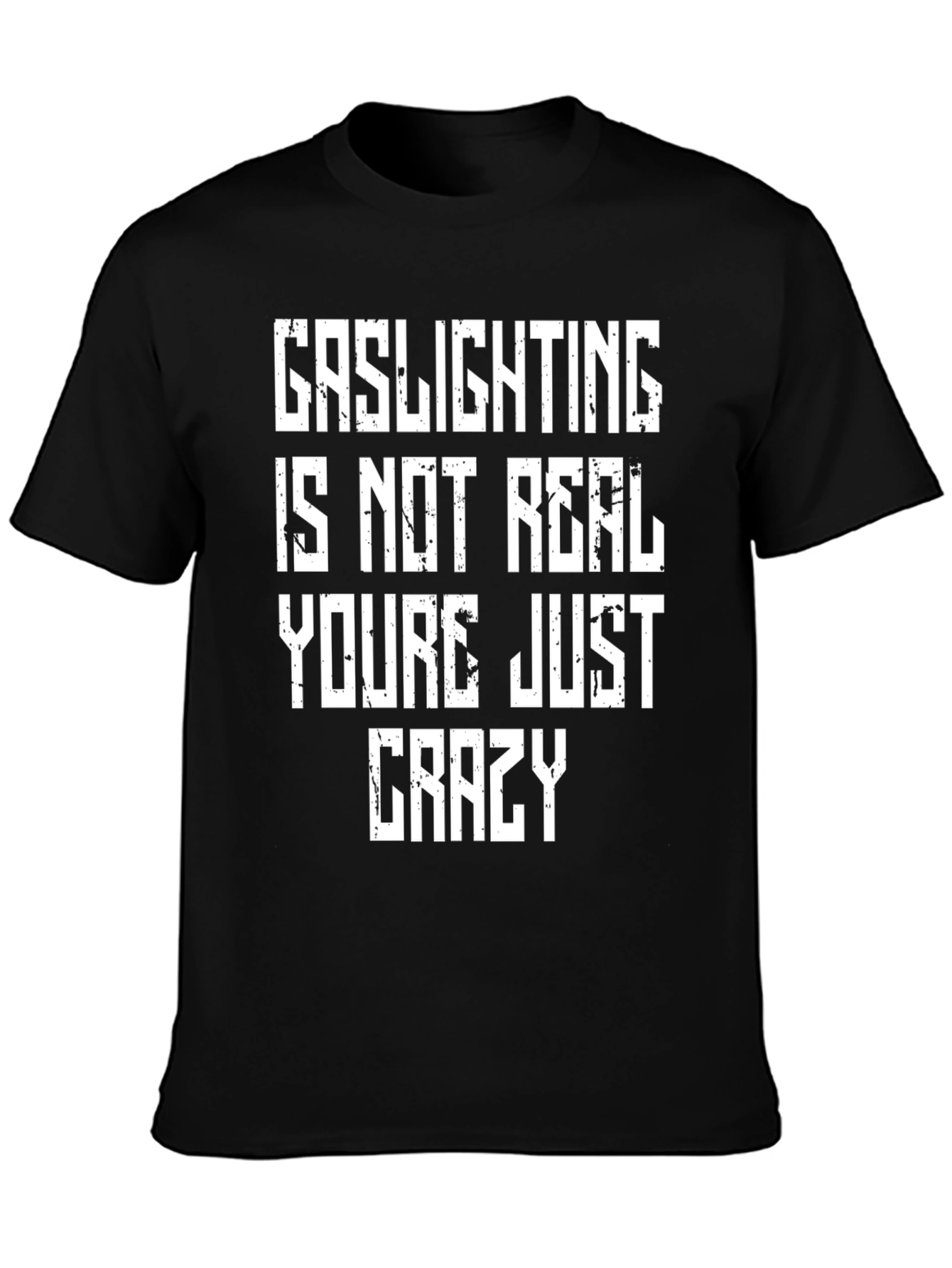 Gaslighting is Not Real Graphic T-Shirt - Unisex