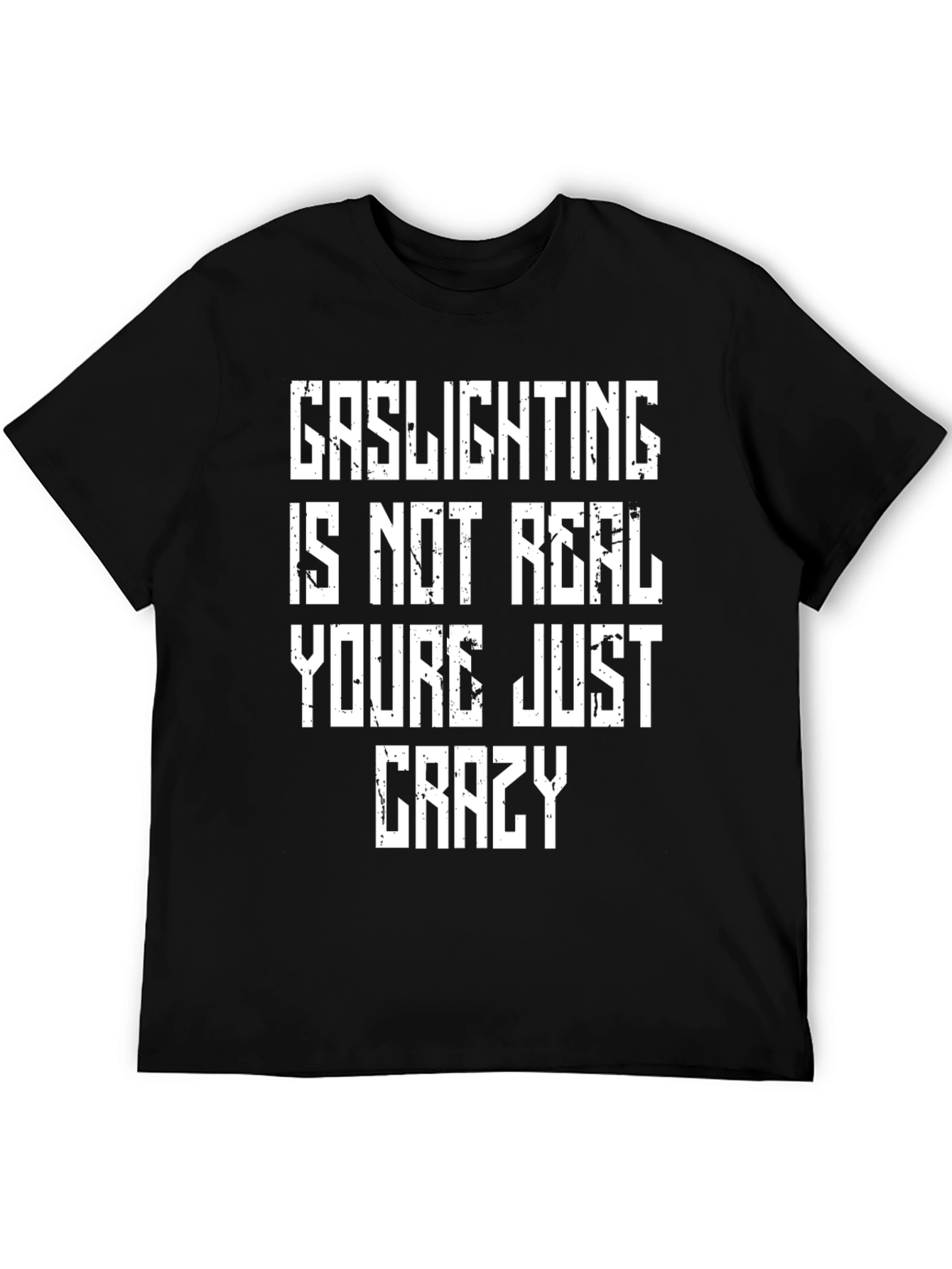Gaslighting is Not Real Graphic T-Shirt - Unisex
