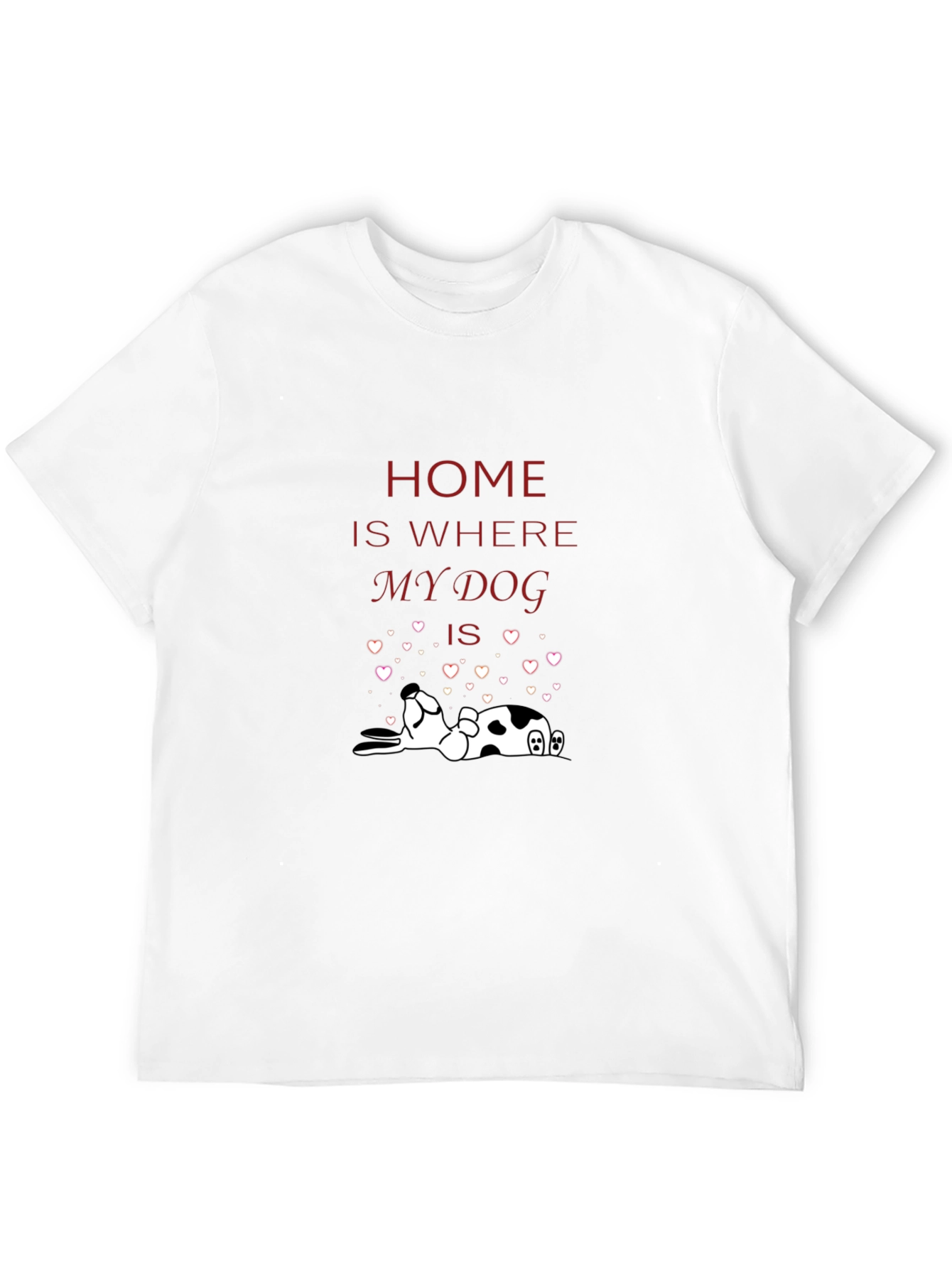 Home is Where My Dog Is T-Shirt