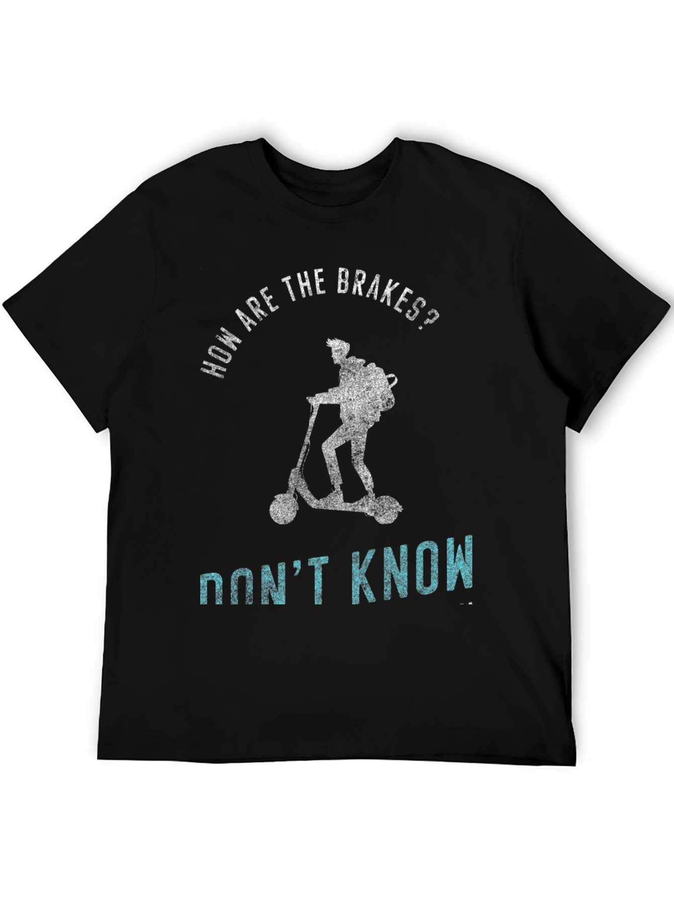 Funny Scooter T-Shirt: How Are The Brakes? Dont Know!