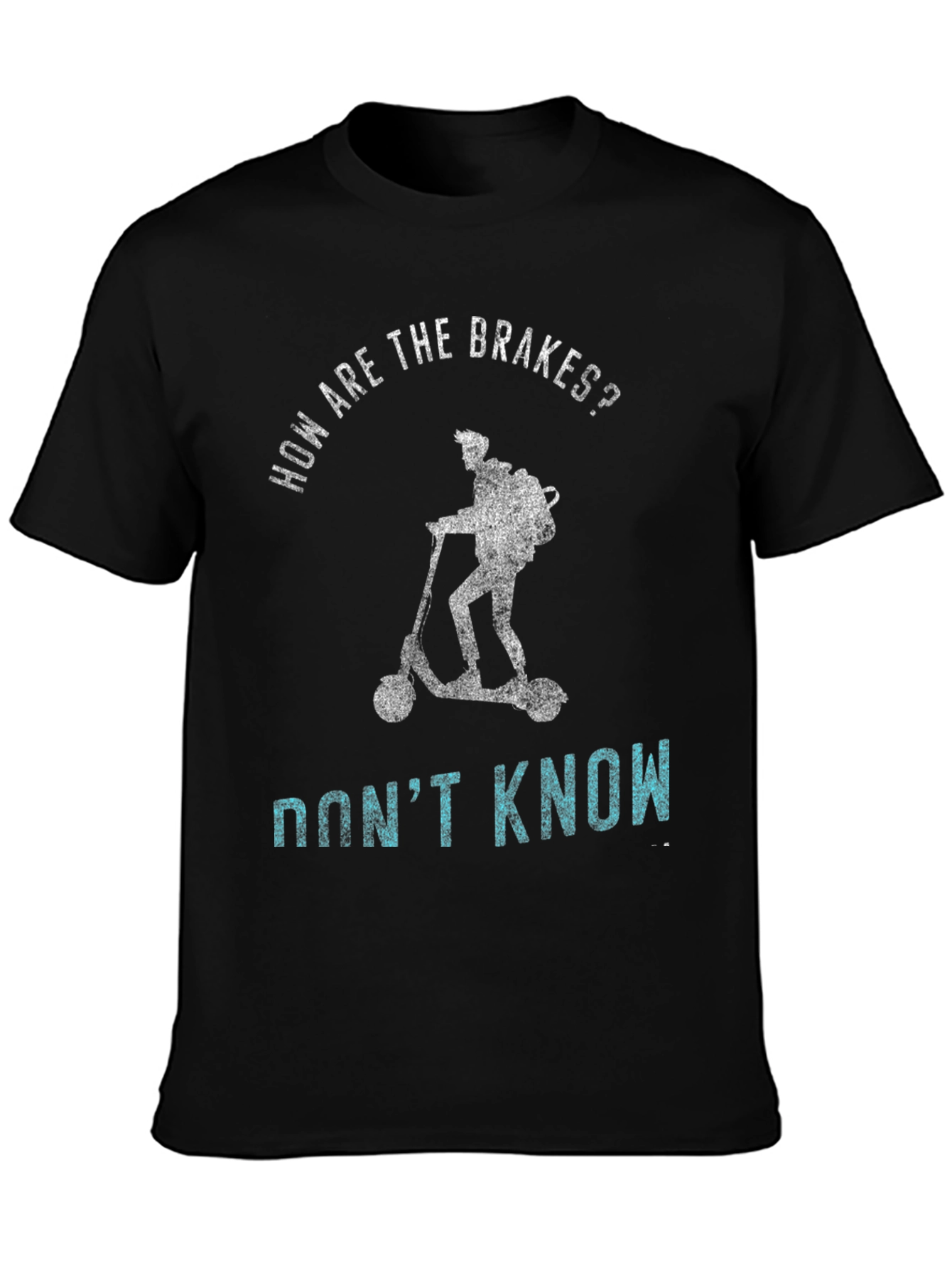 Funny Scooter T-Shirt: How Are The Brakes? Dont Know!