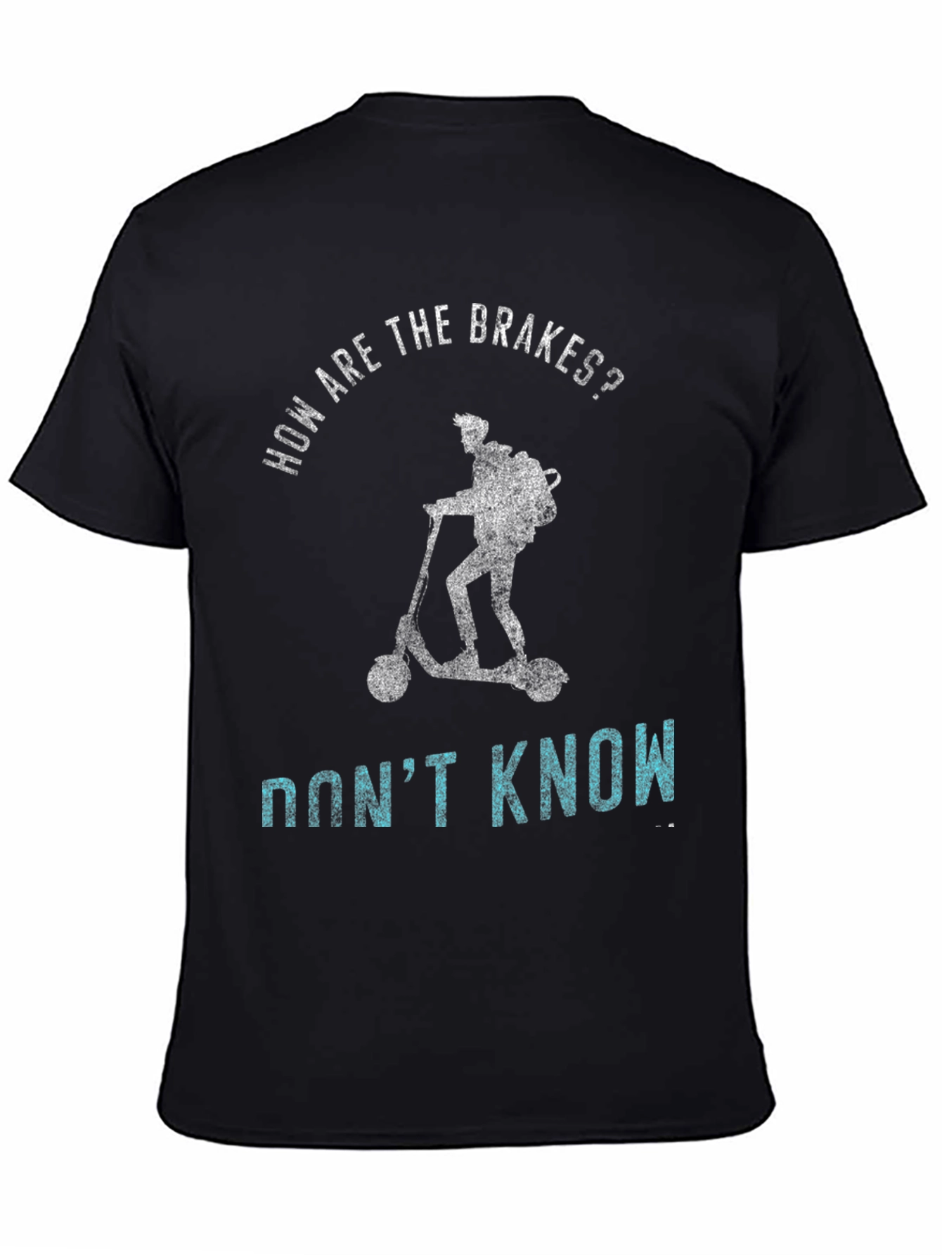 Funny Scooter T-Shirt: How Are The Brakes? Dont Know!