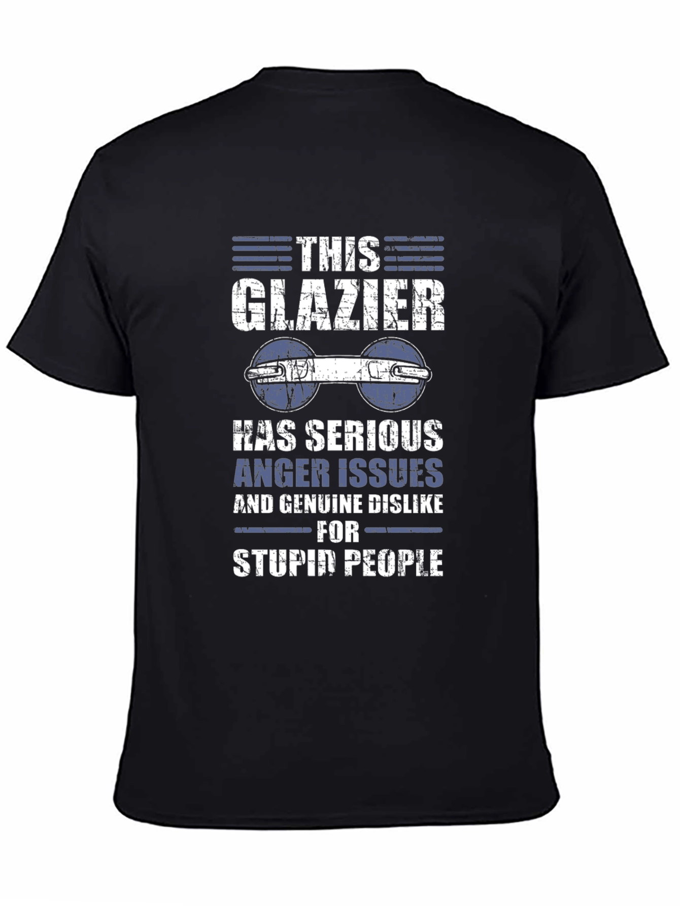 This Glazier T-Shirt: Anger Issues Stupid People