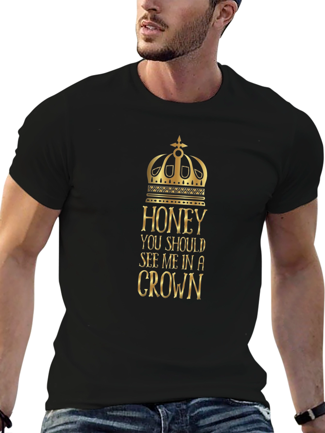 Honey You Should See Me in a Crown T-Shirt