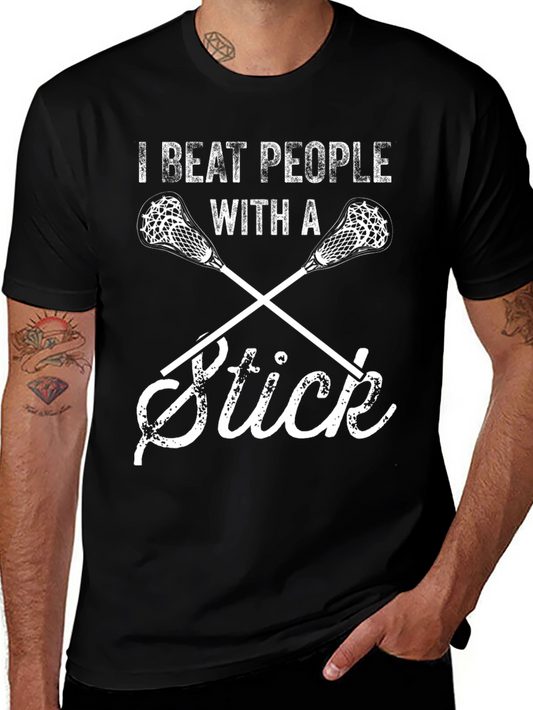 I Beat People With A Stick T-Shirt Lacrosse Player Funny Tee