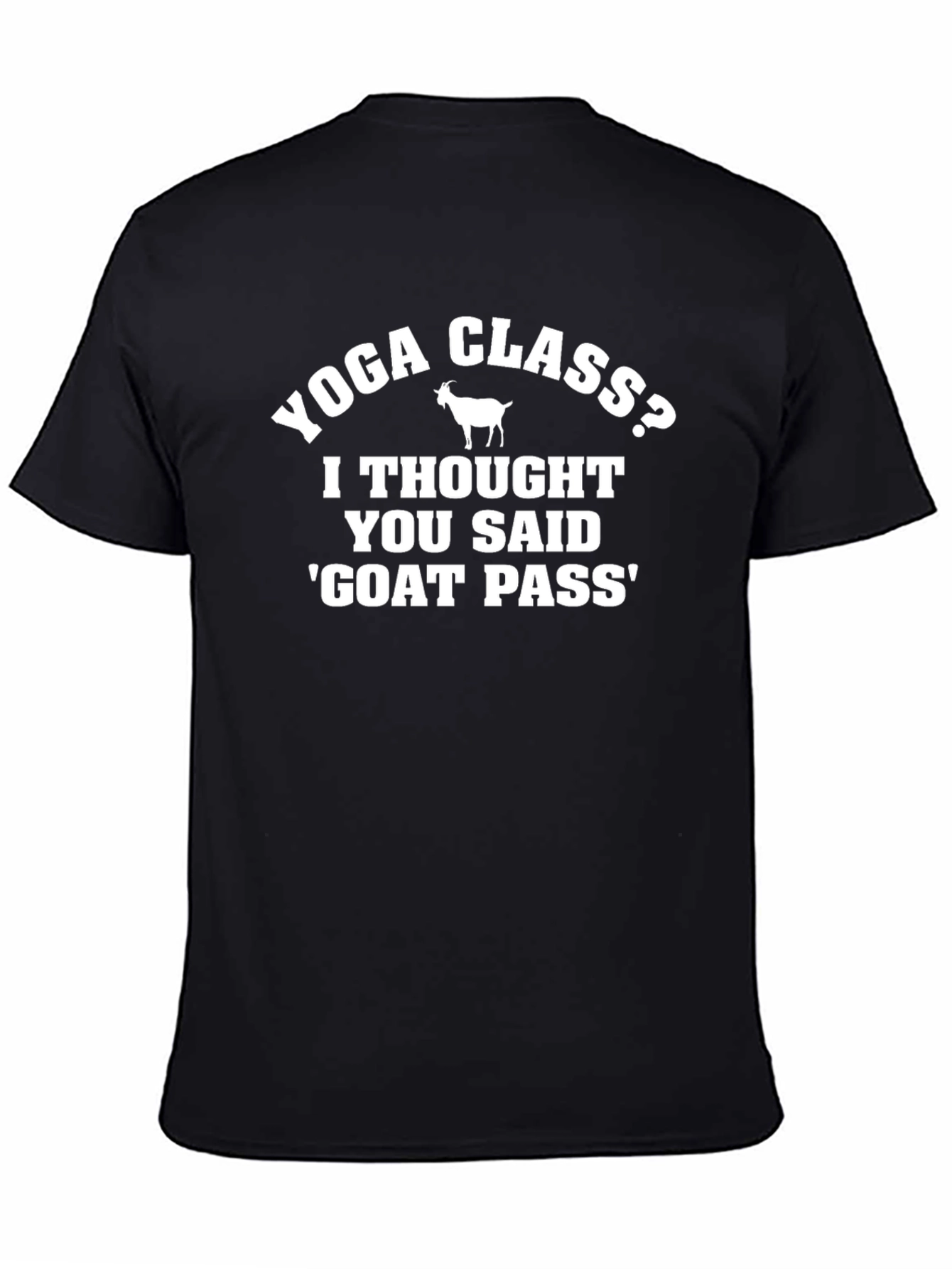 Yoga Class? Goat Pass Funny T-Shirt