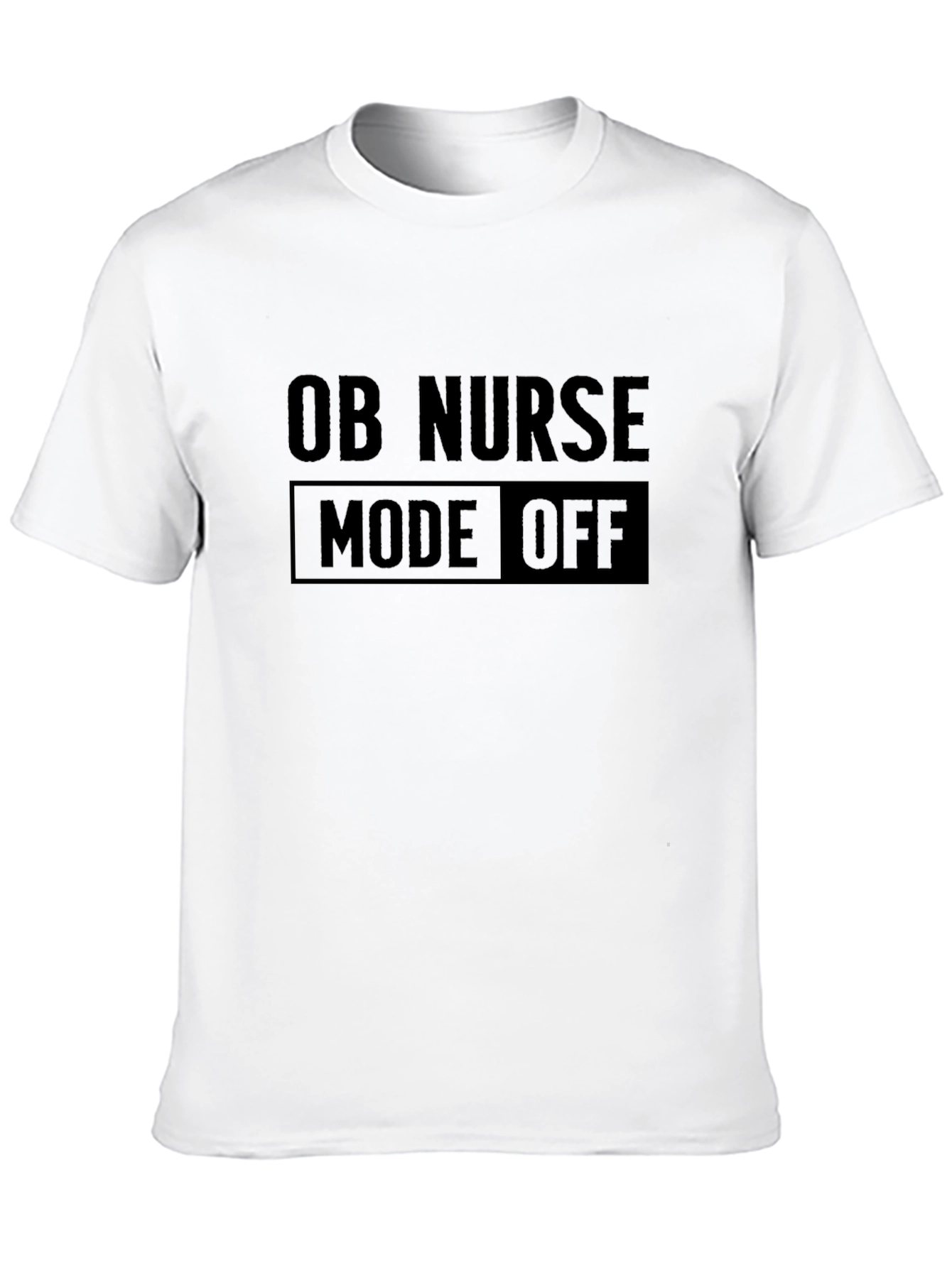 OB Nurse Mode Off T-Shirt - Black Graphic Tee