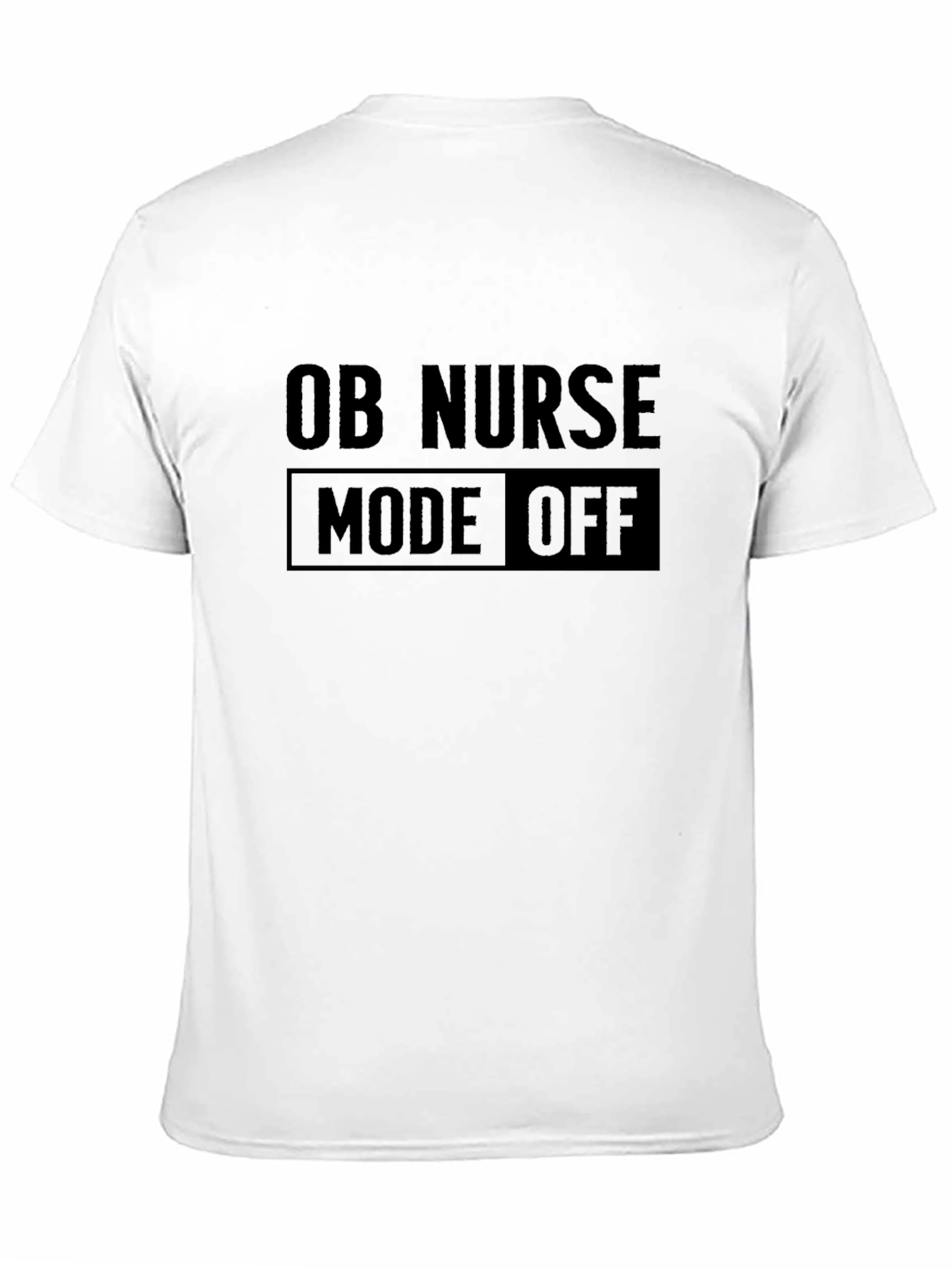 OB Nurse Mode Off T-Shirt - Black Graphic Tee