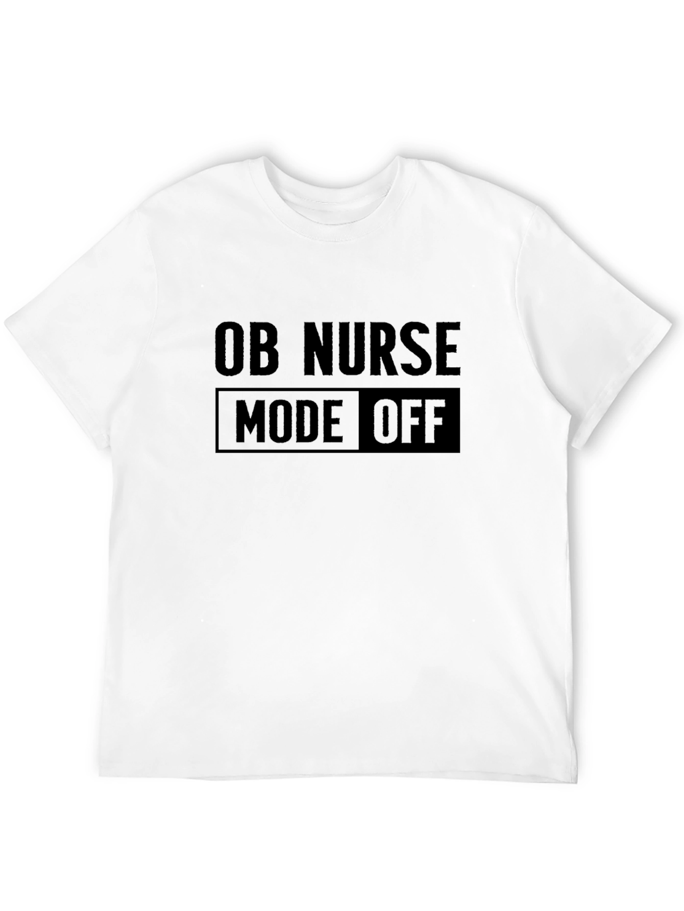 OB Nurse Mode Off T-Shirt - Black Graphic Tee