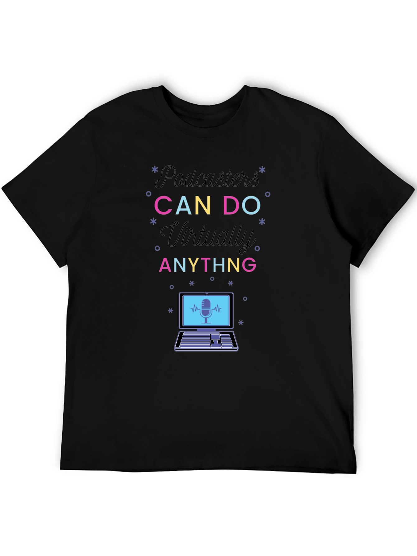 Podcasters Can Do Anything T-Shirt