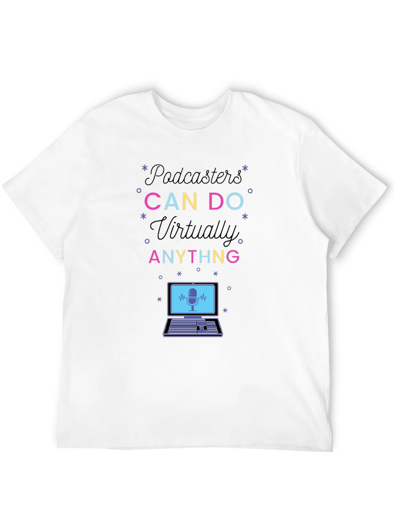 Podcasters Can Do Anything T-Shirt
