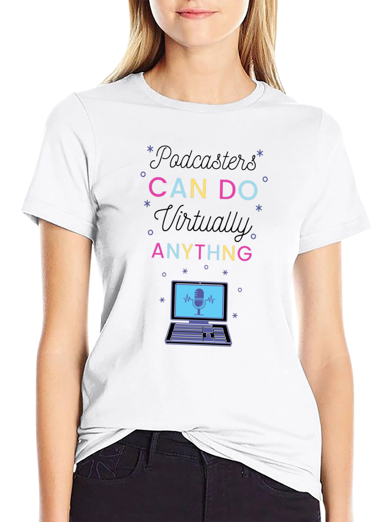 Podcasters Can Do Anything T-Shirt