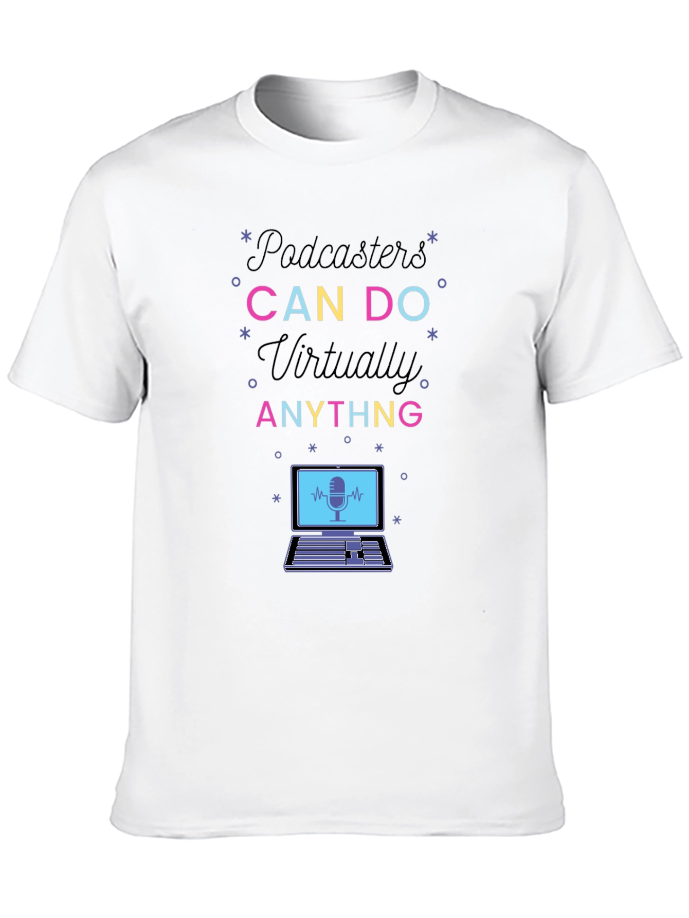 Podcasters Can Do Anything T-Shirt