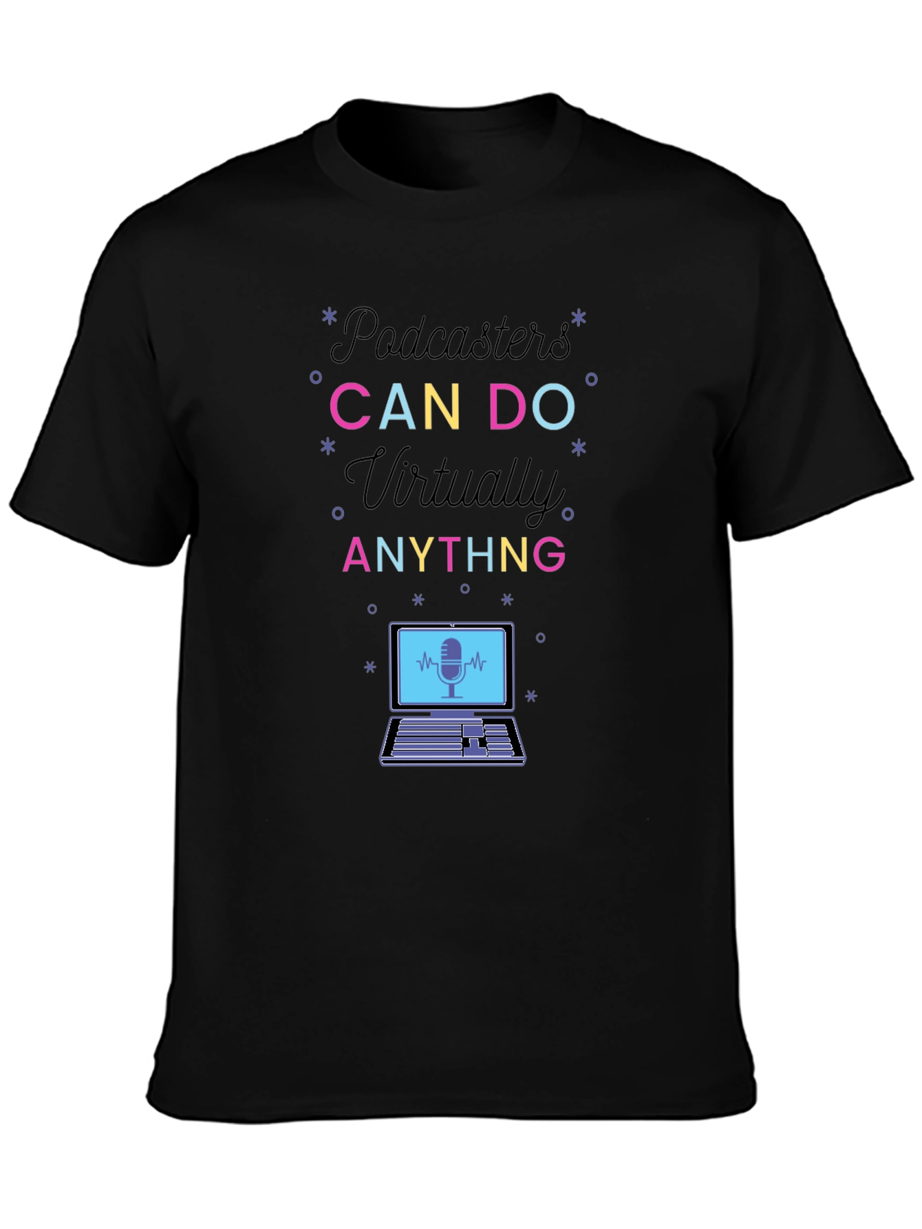 Podcasters Can Do Anything T-Shirt