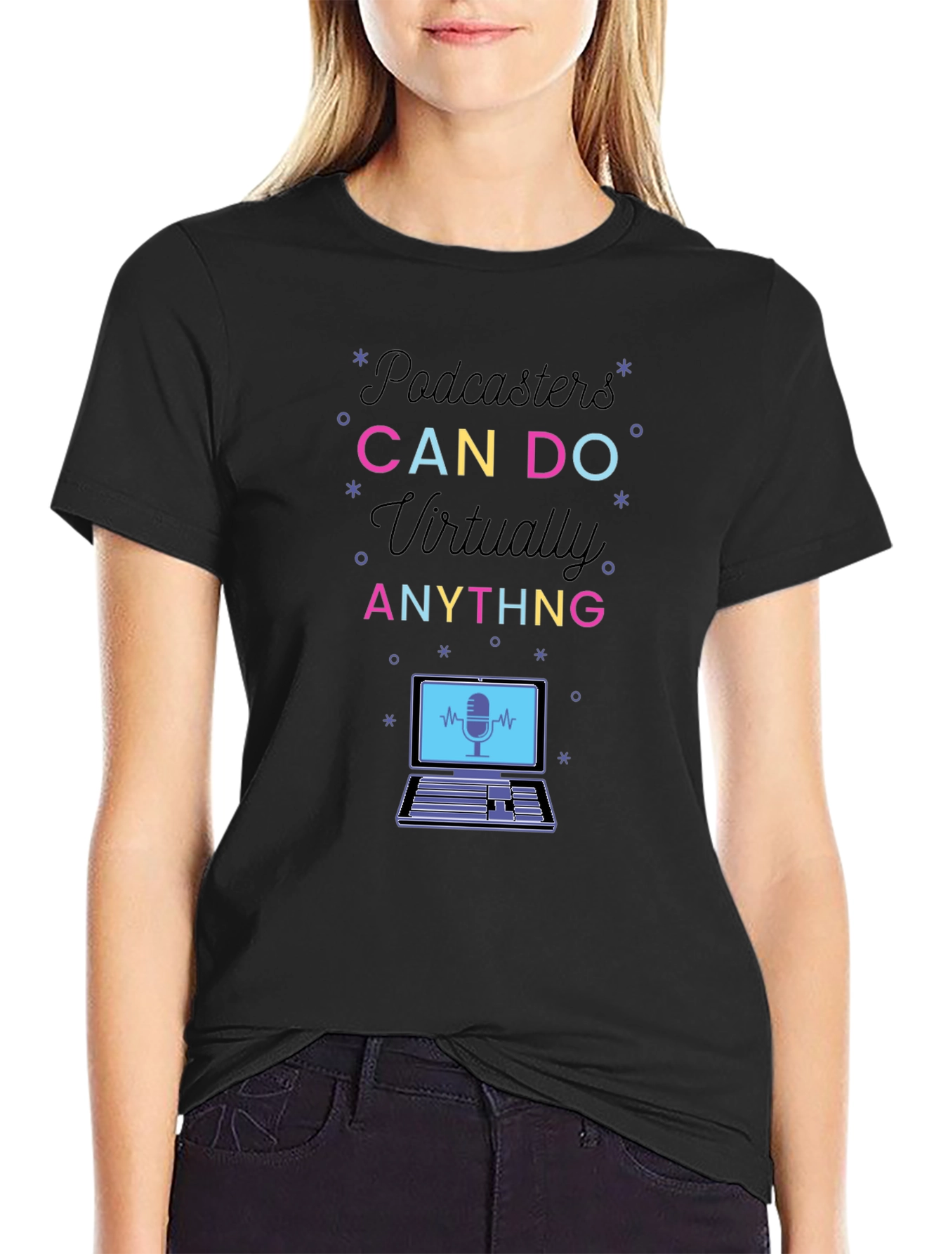 Podcasters Can Do Anything T-Shirt