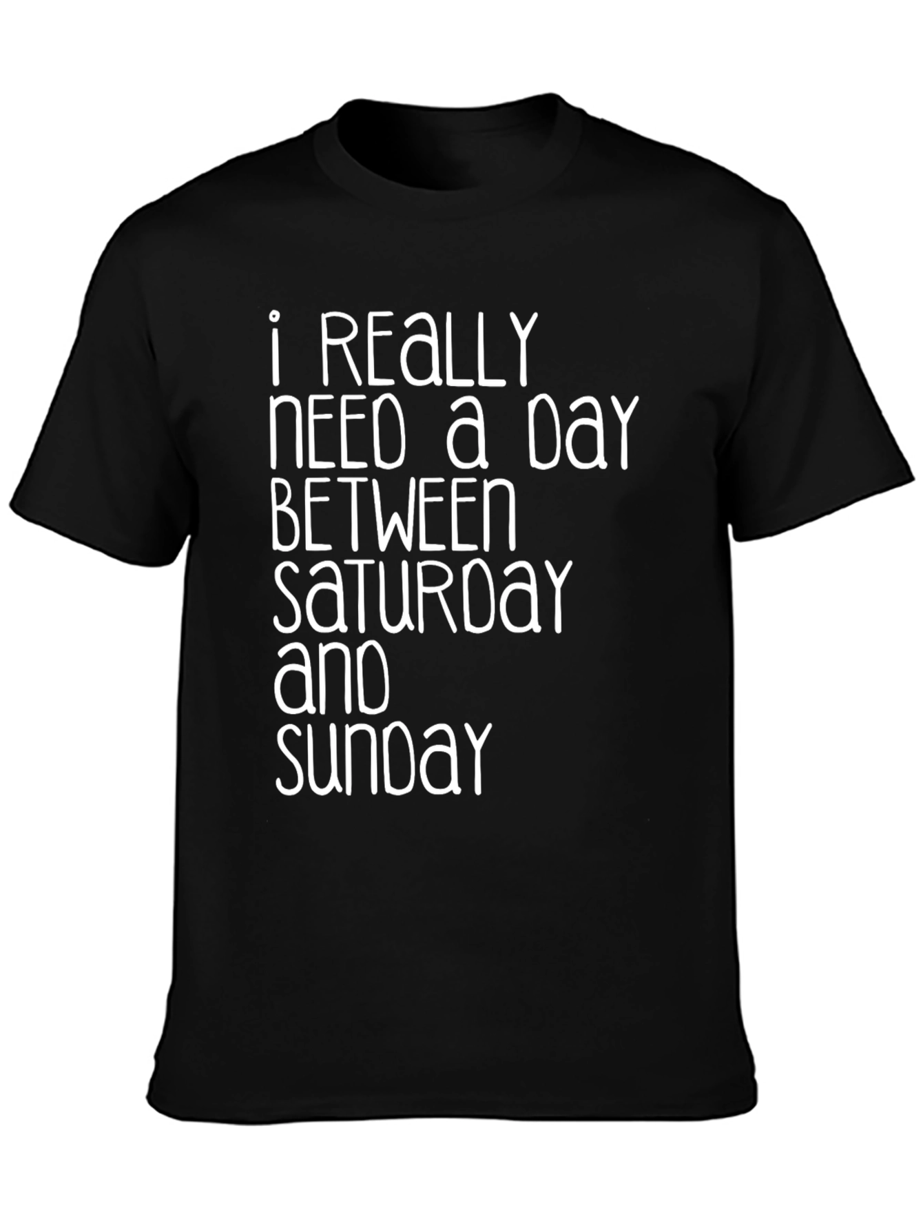 Need a Day Between Saturday & Sunday T-Shirt