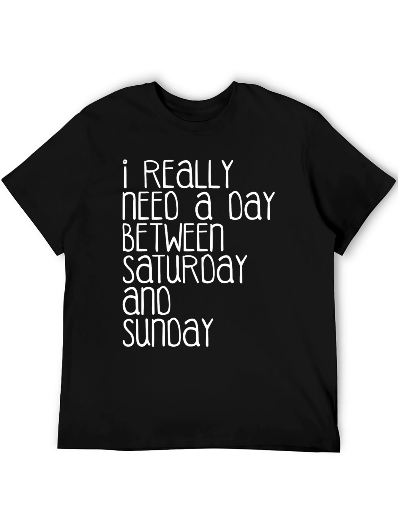 Need a Day Between Saturday & Sunday T-Shirt