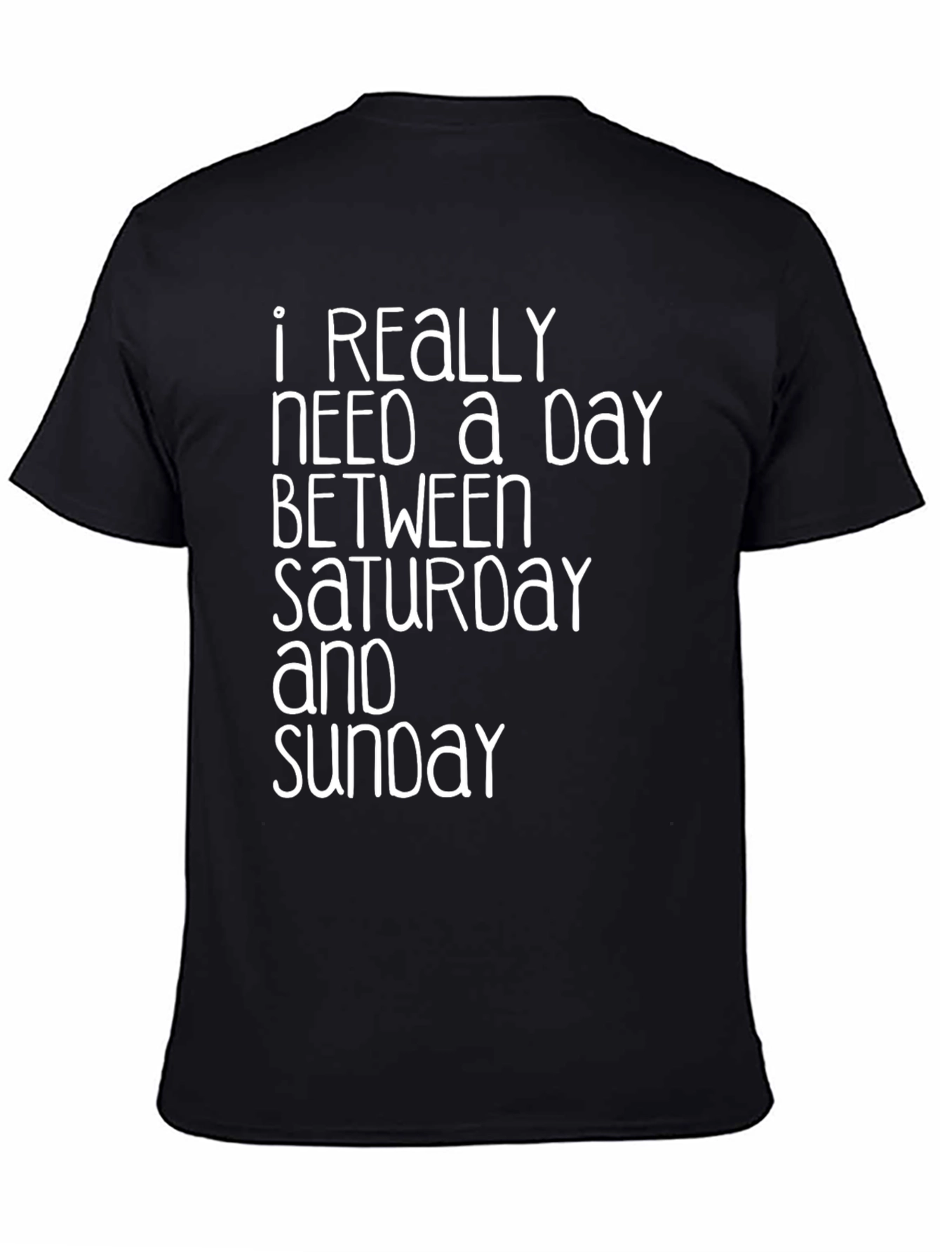 Need a Day Between Saturday & Sunday T-Shirt