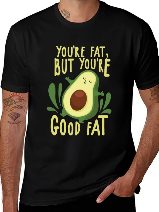 Avocado T-Shirt: Youre Fat But Youre Good Fat - Funny Foodie Tee
