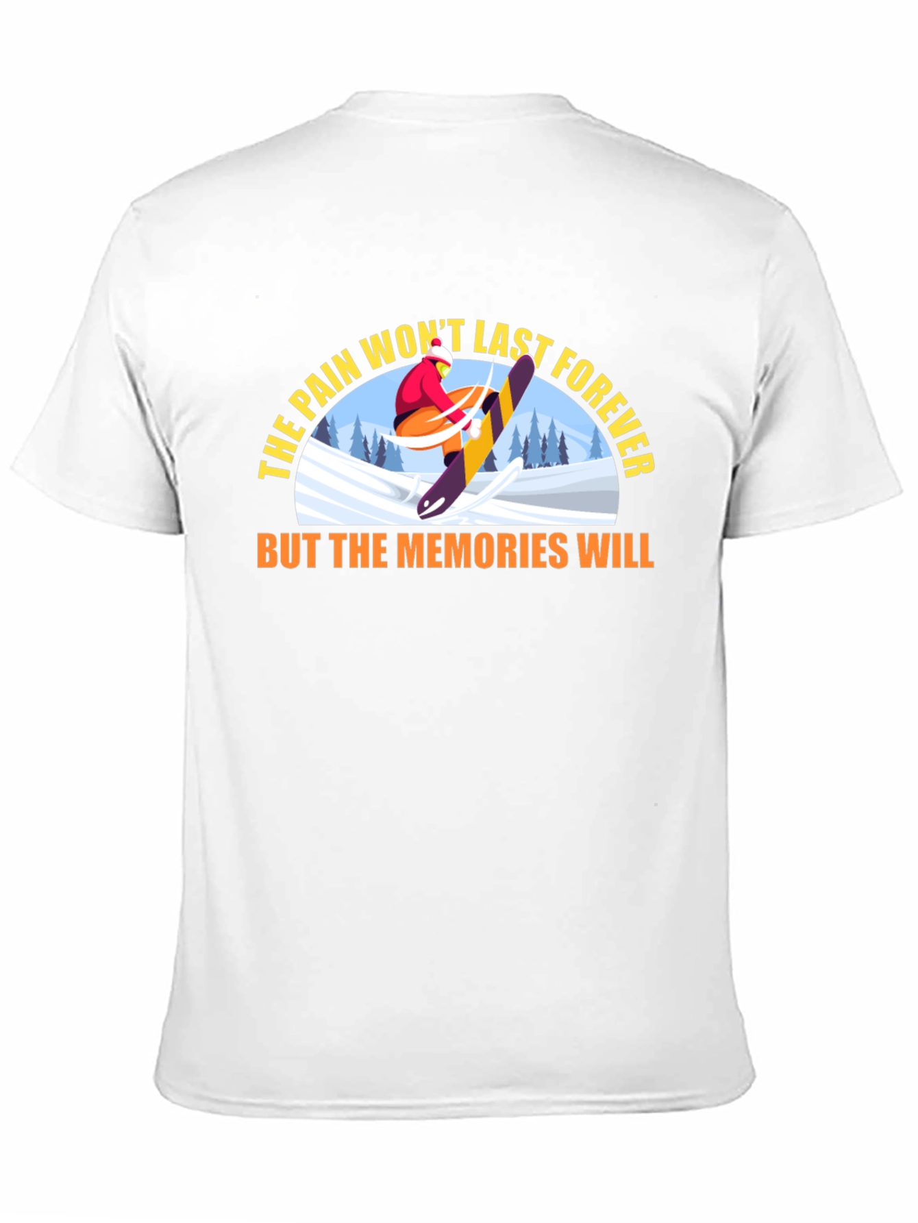 The Pain Wont Last Forever T-Shirt