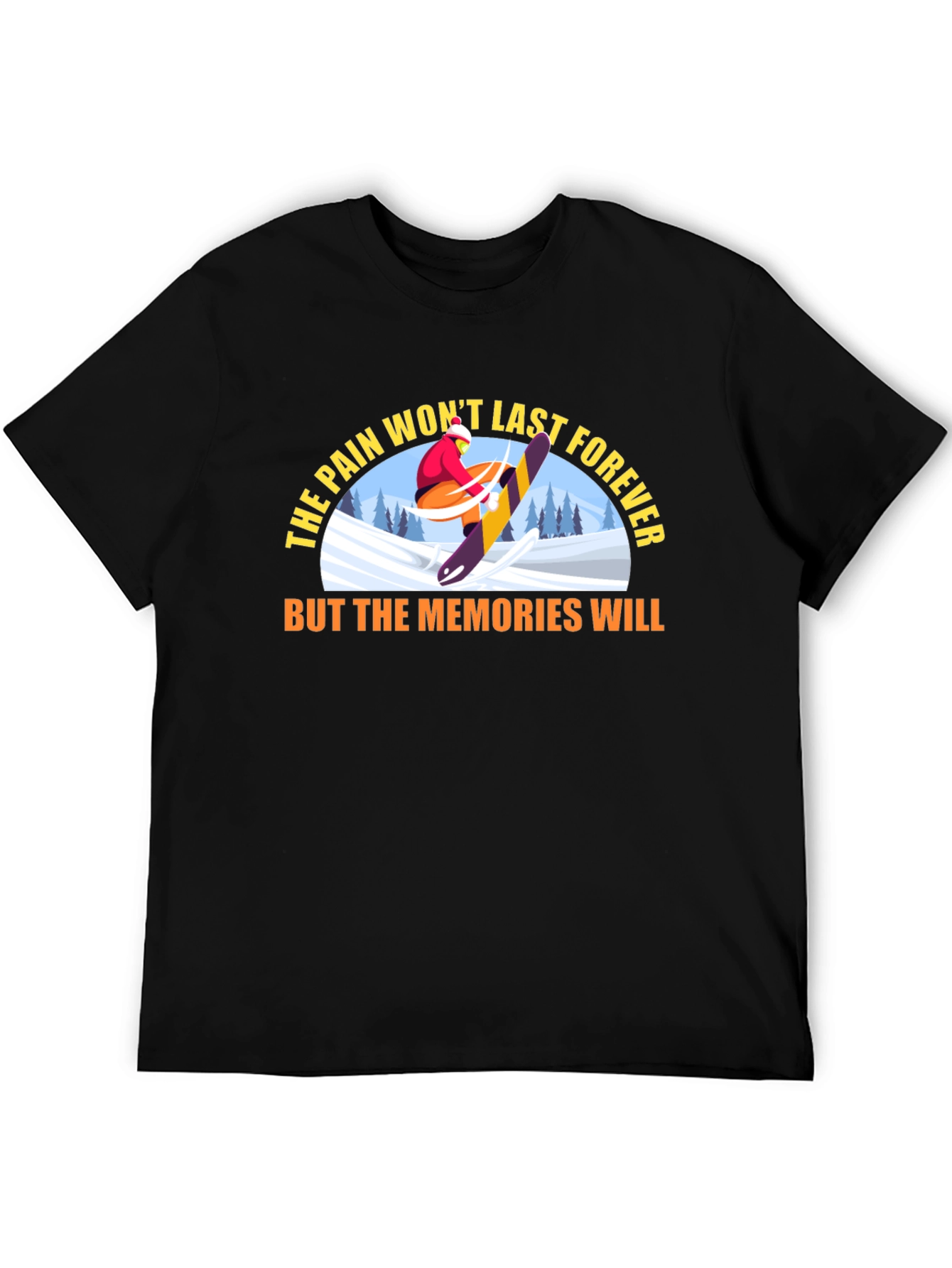 The Pain Wont Last Forever T-Shirt