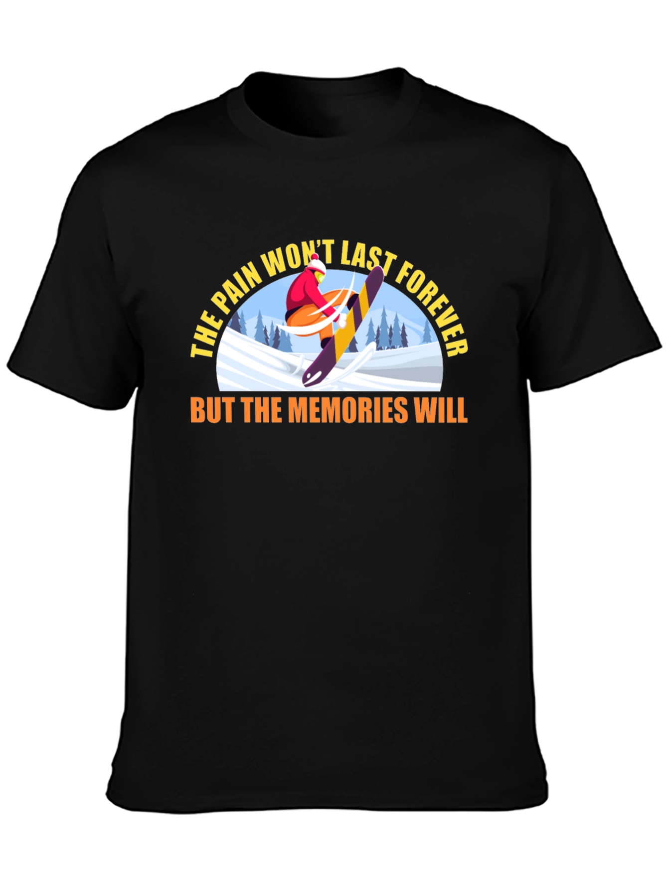 The Pain Wont Last Forever T-Shirt