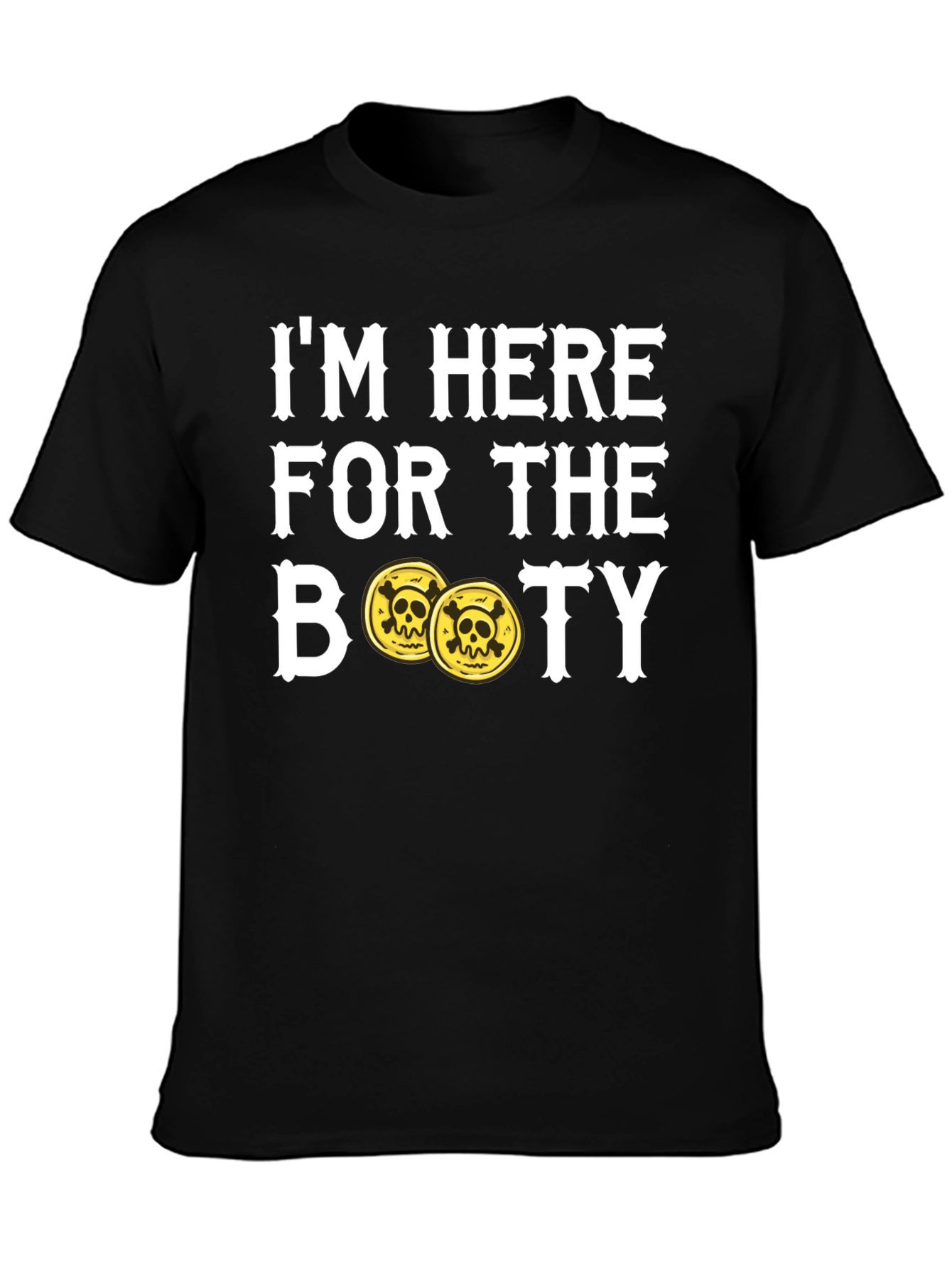 Im Here For The Booty Pirate T-Shirt