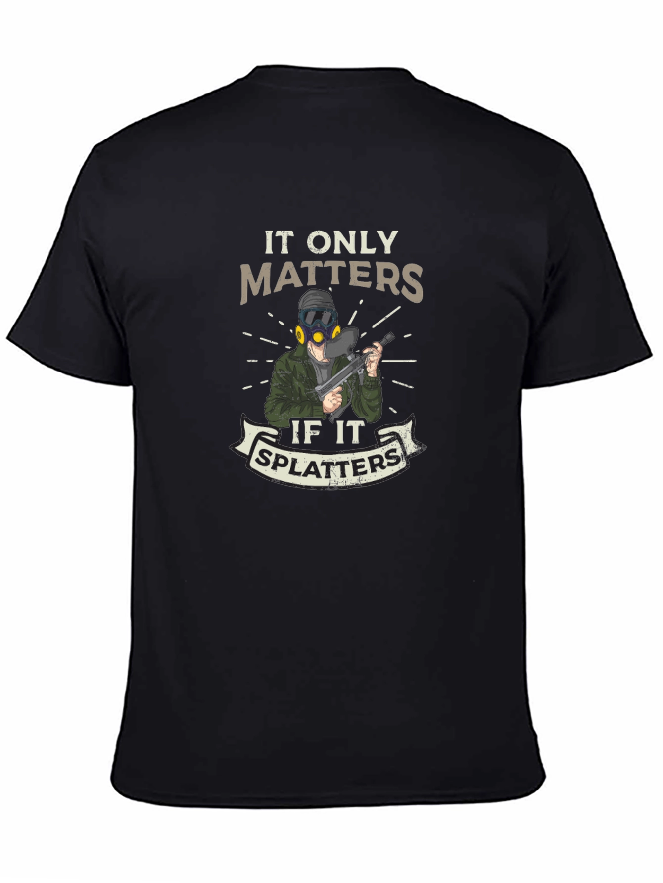 It Only Matters if It Splatters T-Shirt