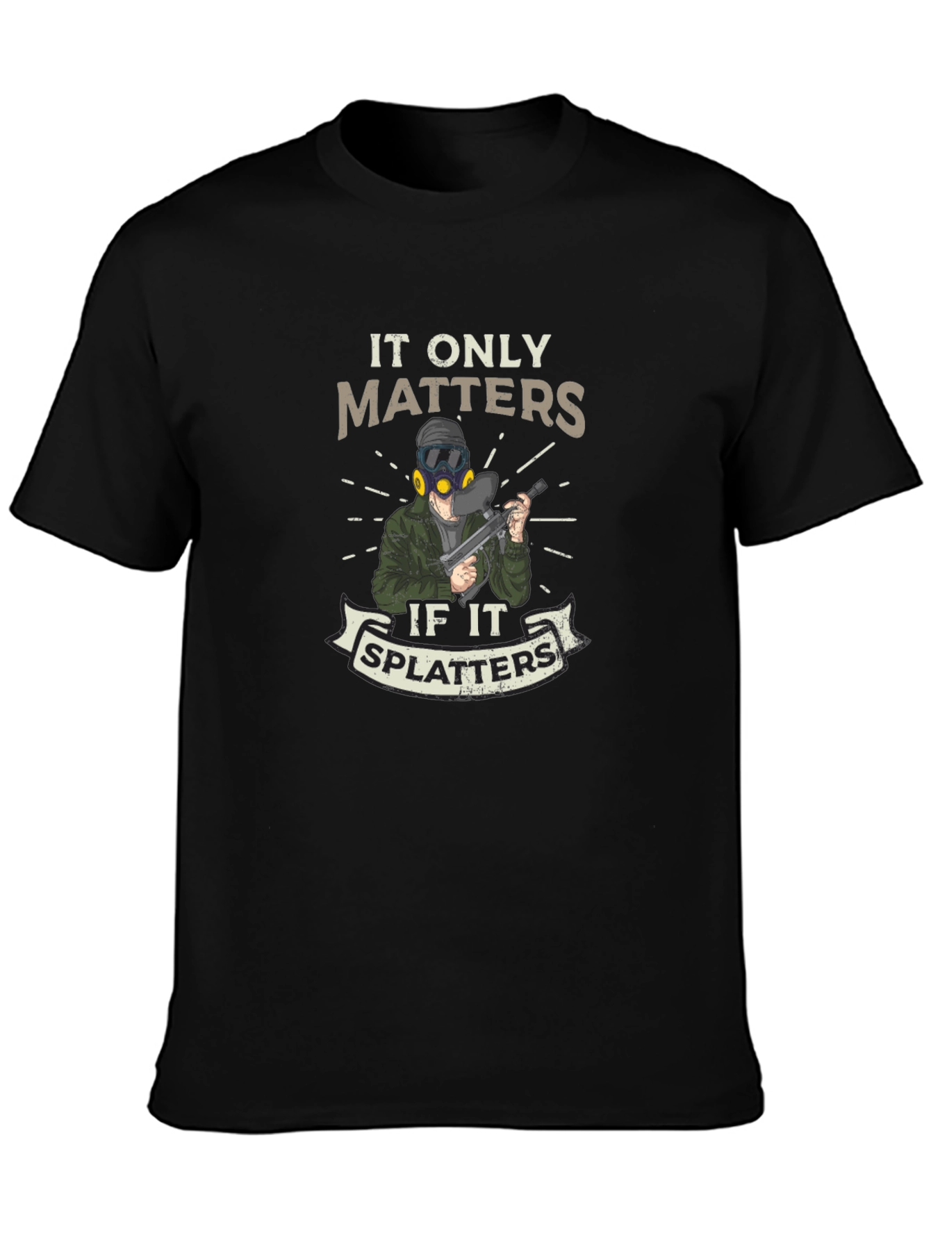It Only Matters if It Splatters T-Shirt
