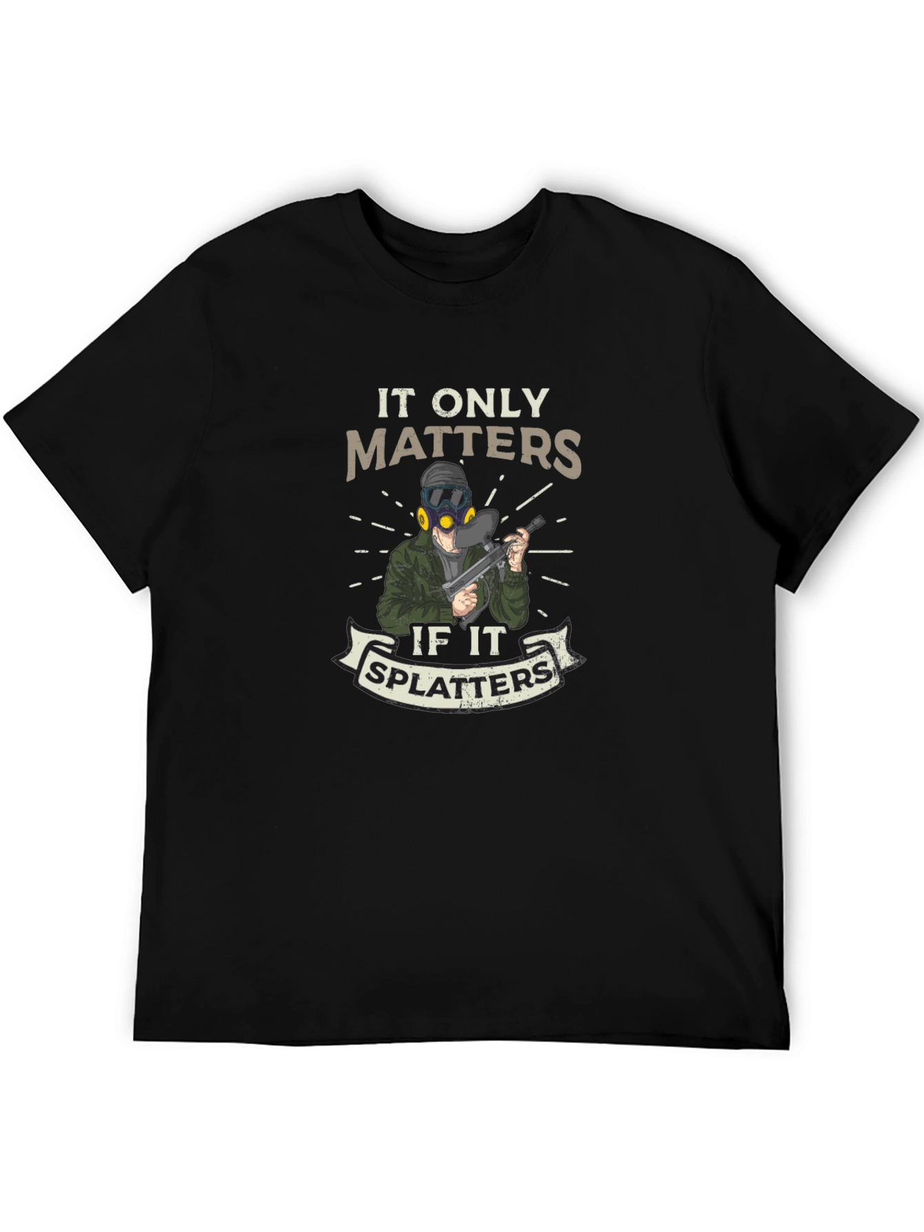 It Only Matters if It Splatters T-Shirt