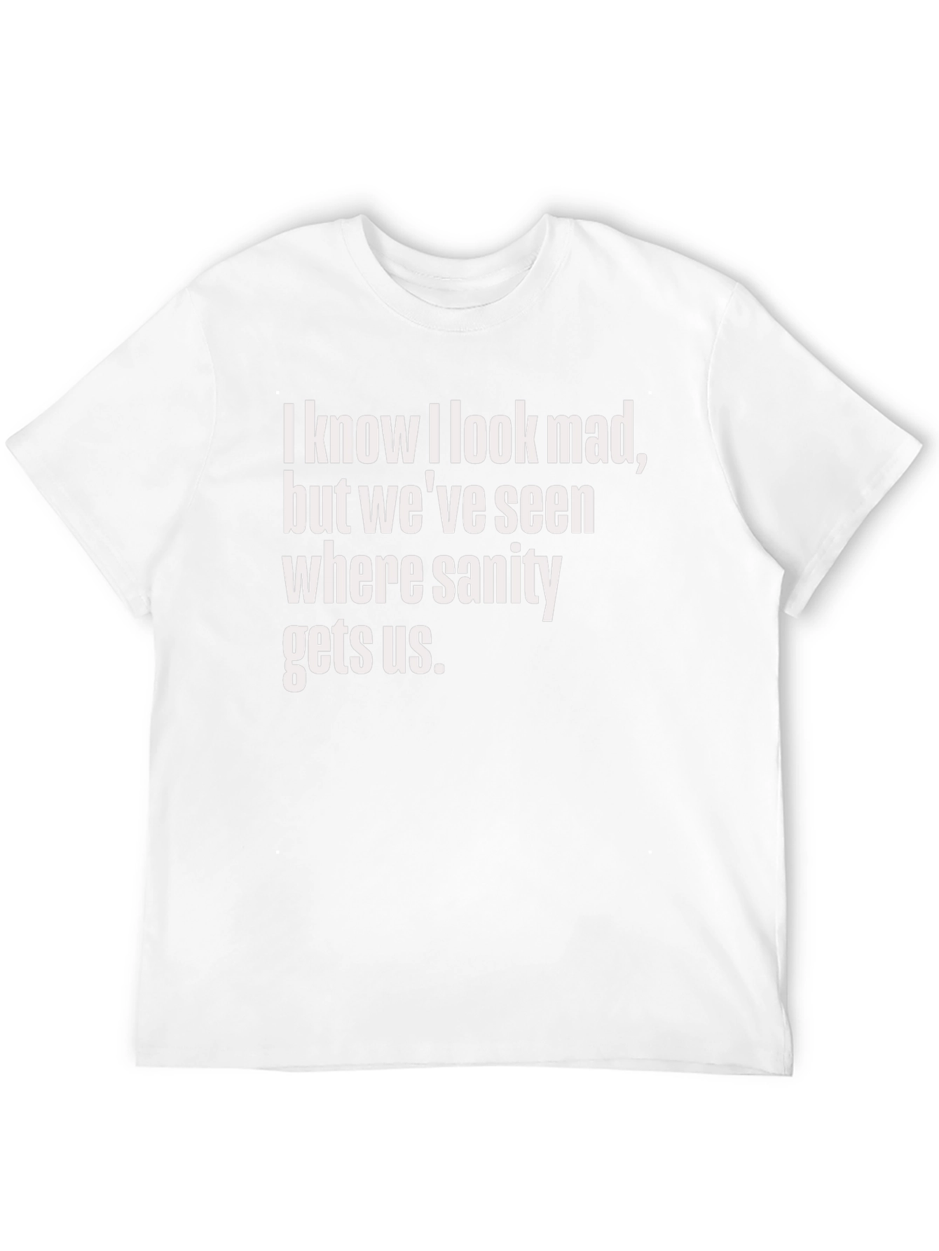 Funny Graphic Tee: I Know I Look Mad