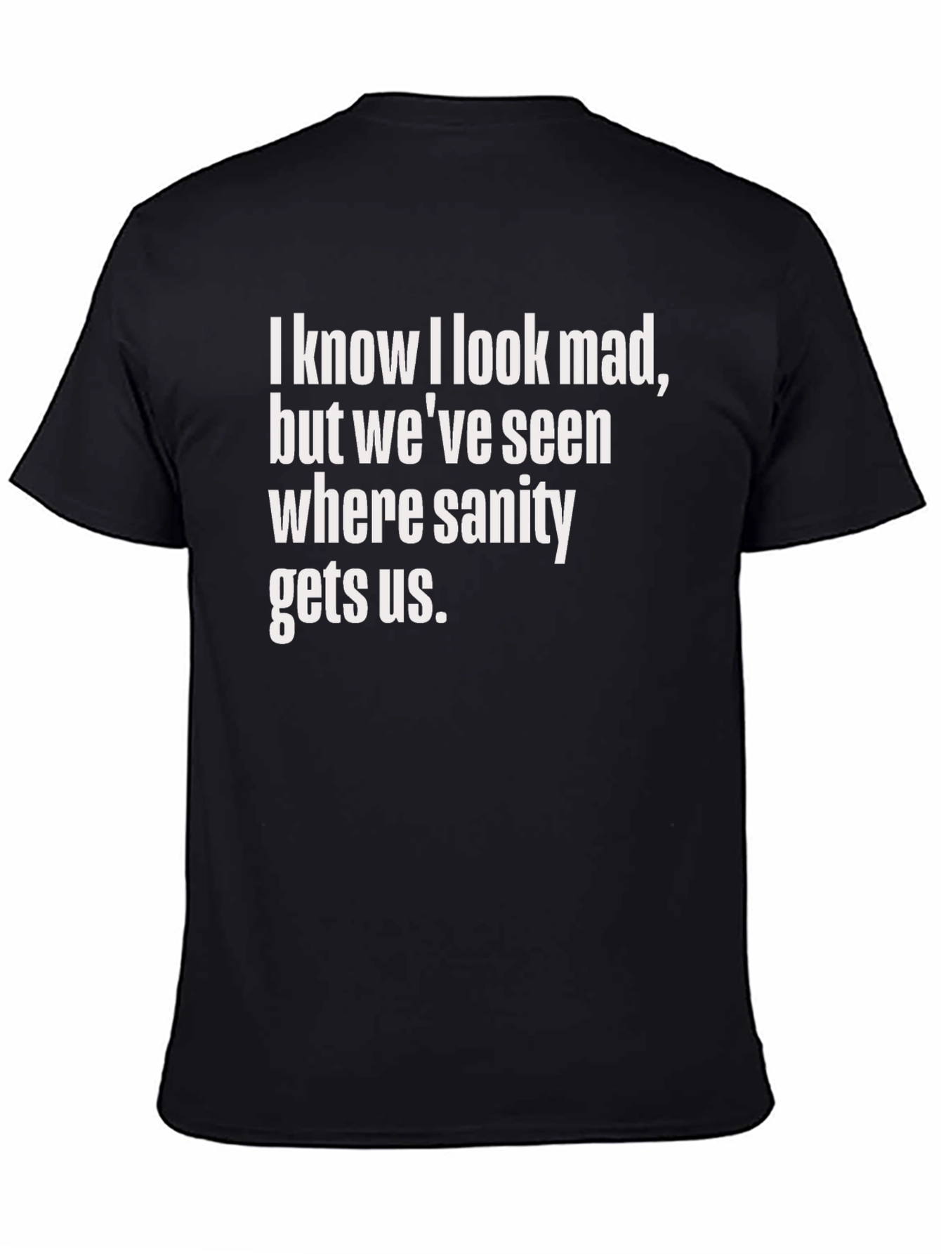Funny Graphic Tee: I Know I Look Mad
