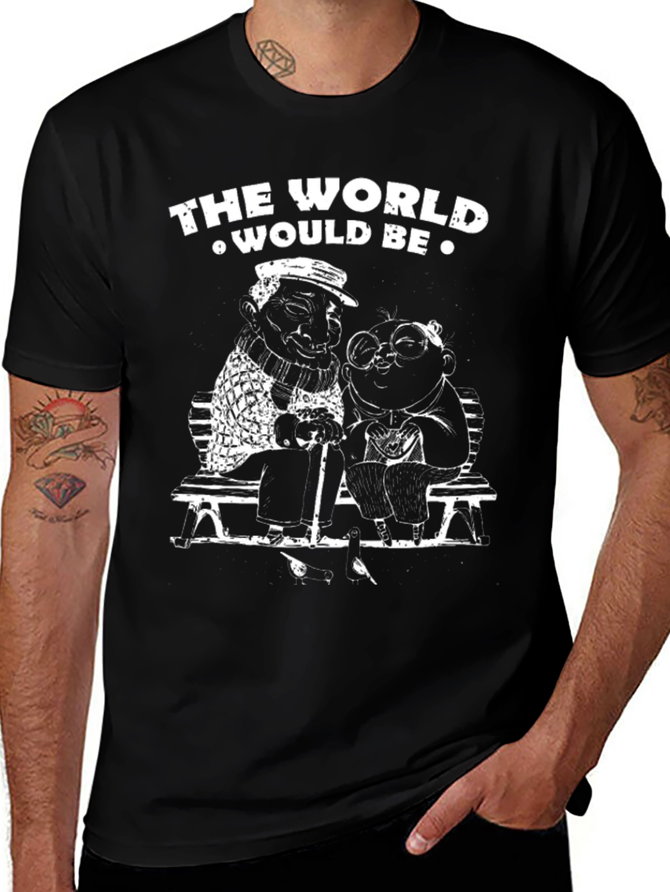 The World Would Be T-Shirt