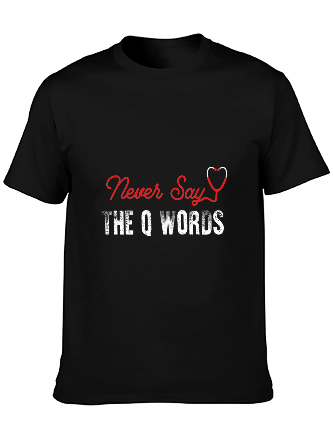 Never Say The Q Words T-Shirt