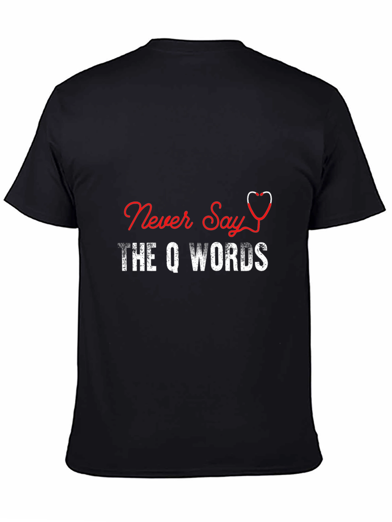 Never Say The Q Words T-Shirt