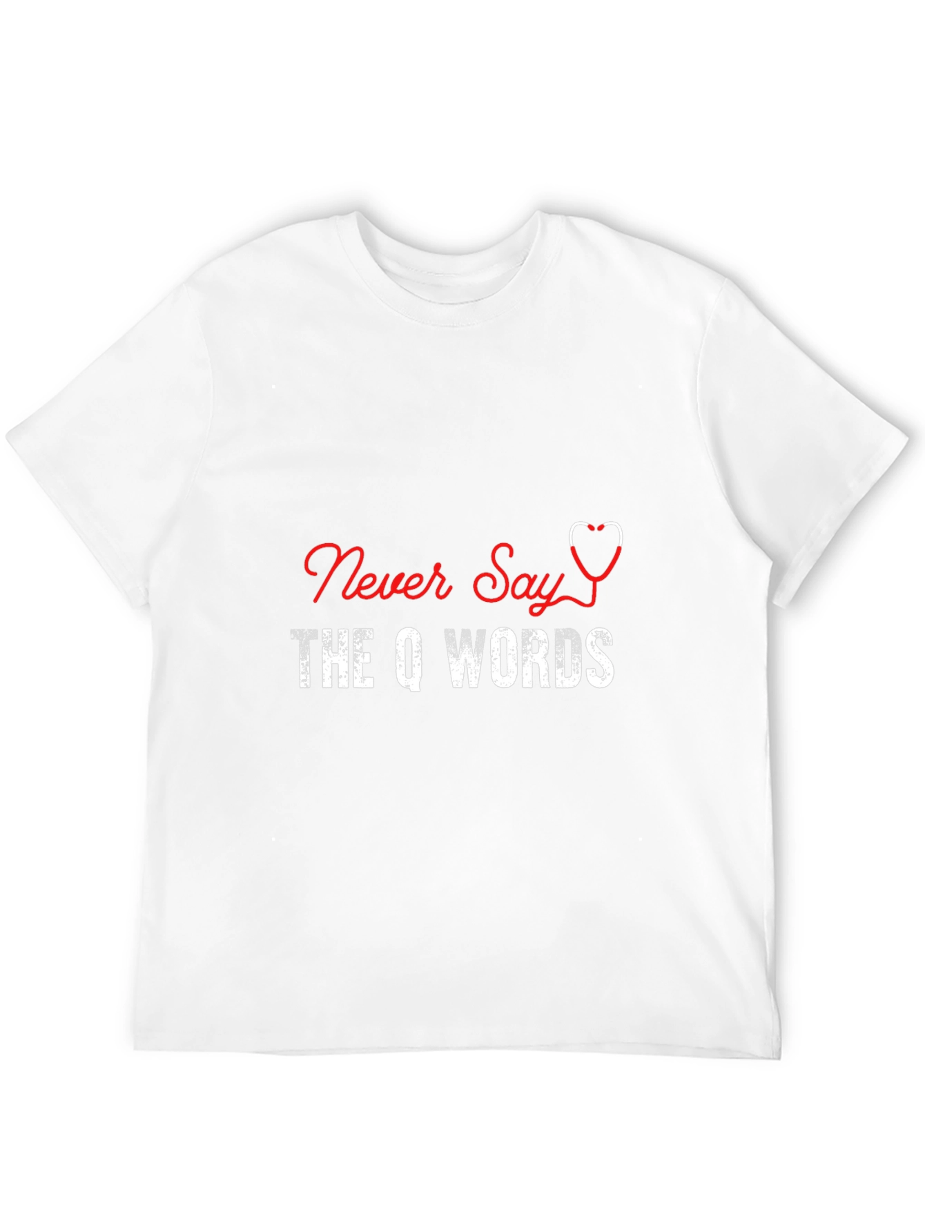 Never Say The Q Words T-Shirt