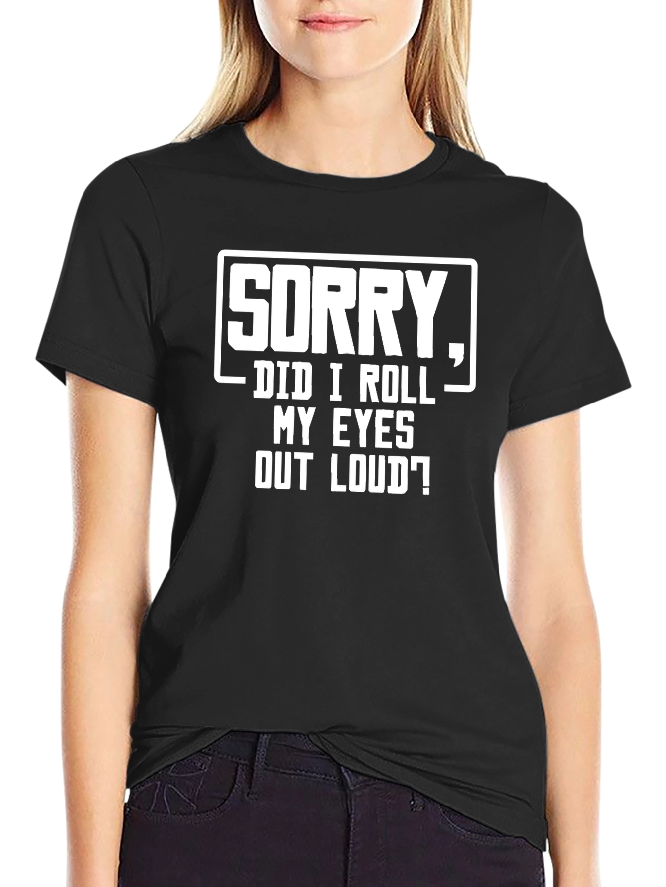 Sorry Did I Roll My Eyes Graphic Tee