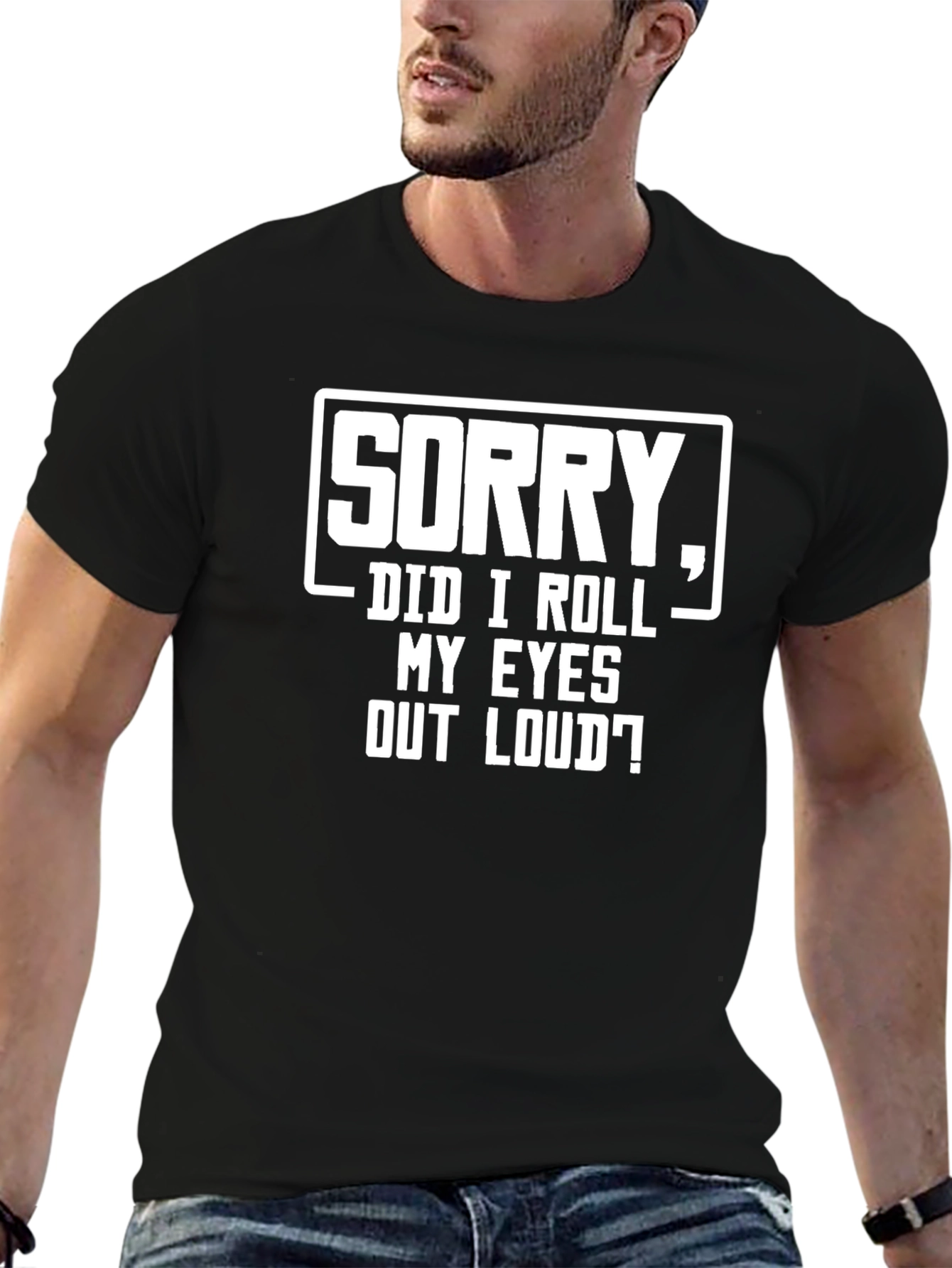 Sorry Did I Roll My Eyes Graphic Tee