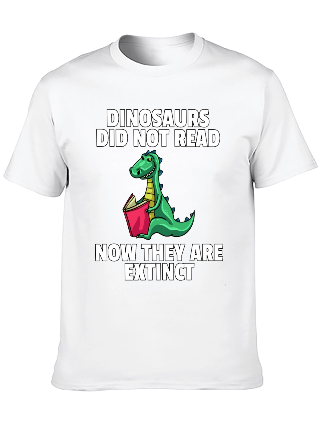 Dinosaurs Did Not Read T-Shirt