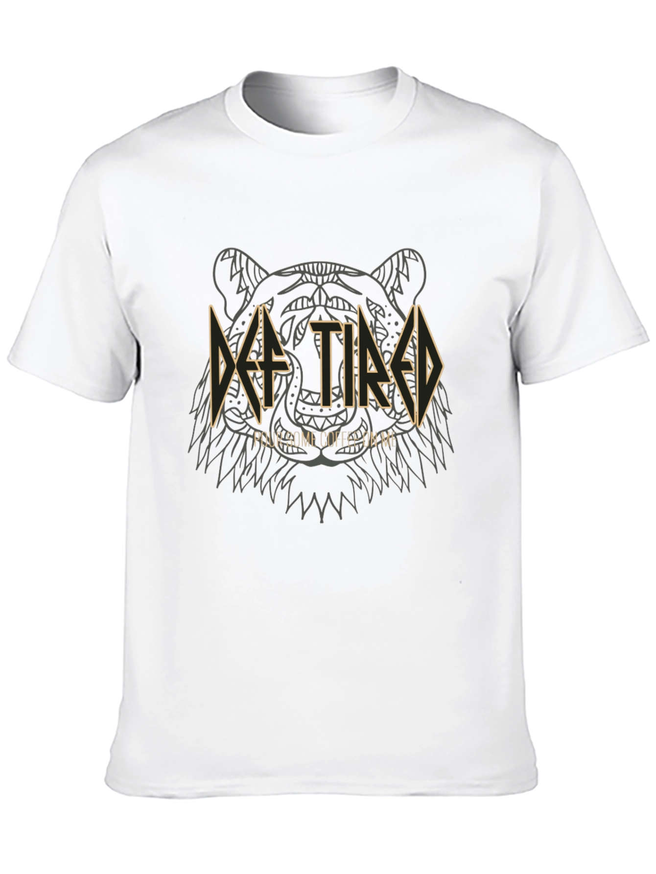 Def Tired T-Shirt - Pour Some Coffee On Me!