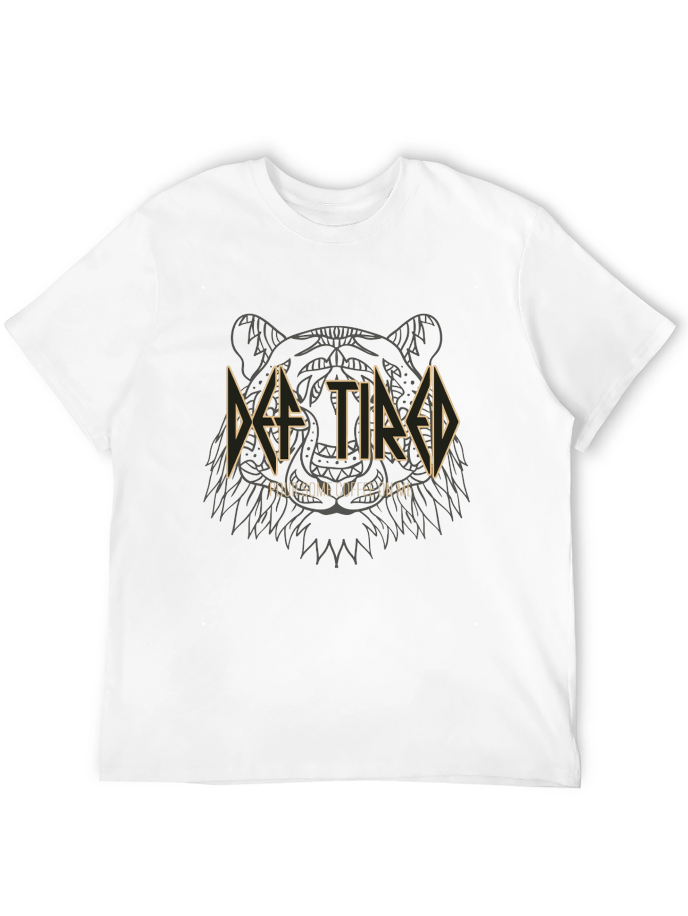 Def Tired T-Shirt - Pour Some Coffee On Me!