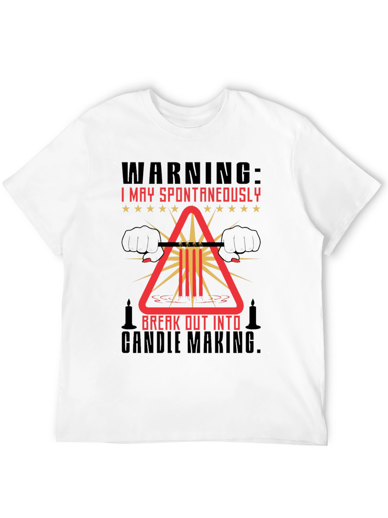 Warning: Spontaneous Candle Making T-Shirt