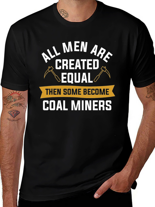 Coal Miner T-Shirt - All Men Are Created Equal Funny Tee