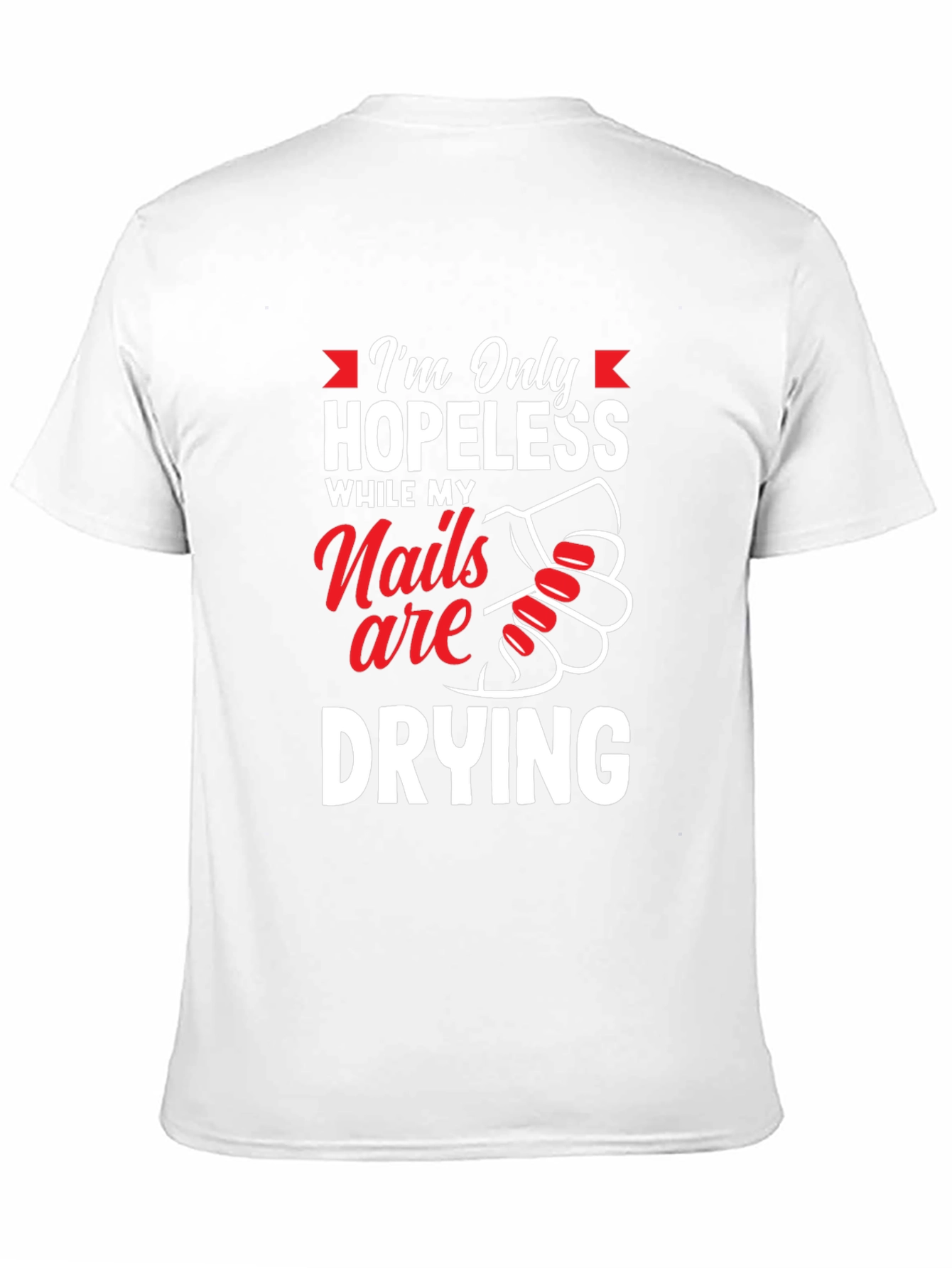 Hopeless While Nails Drying Graphic Tee