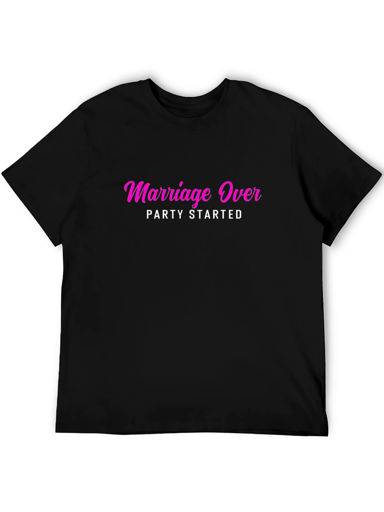 Marriage Over Party Started T-Shirt