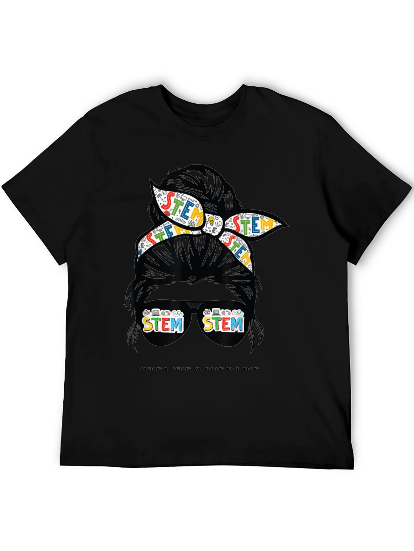 STEM Teacher Life T-Shirt - Messy Bun Design