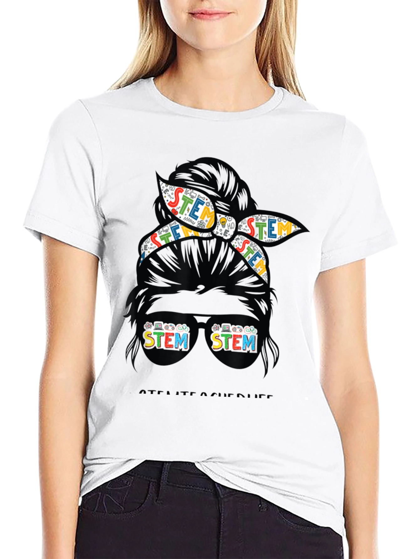 STEM Teacher Life T-Shirt - Messy Bun Design