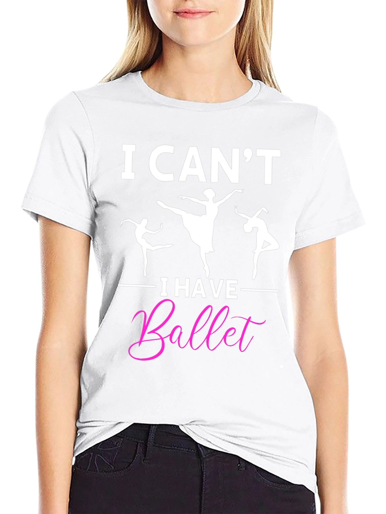 I Cant I Have Ballet Graphic T-Shirt